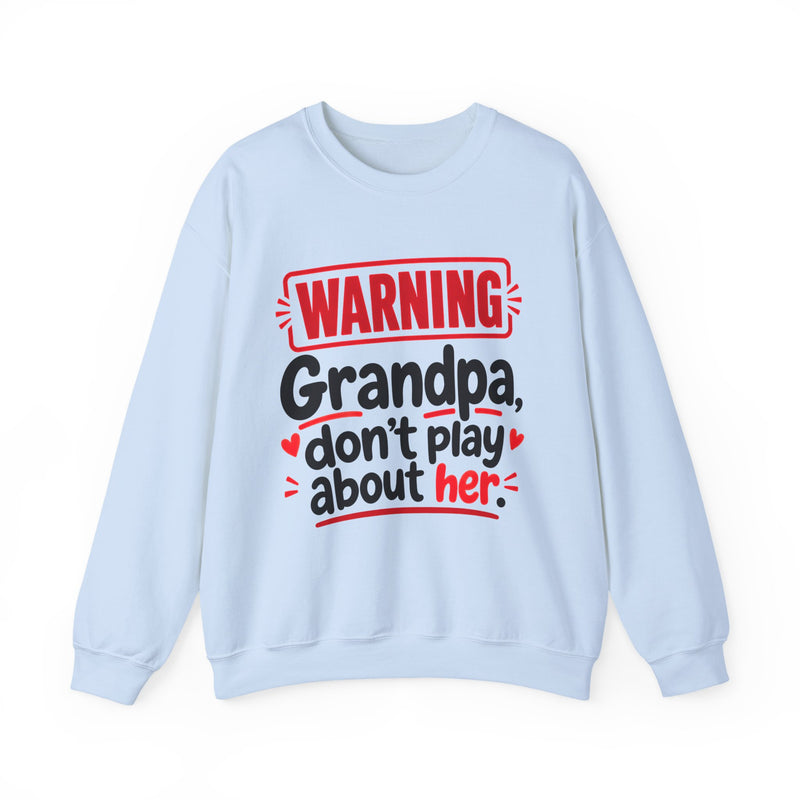 Grandpa, Don't Play About Her — Funny Parent Child Sweatshirt