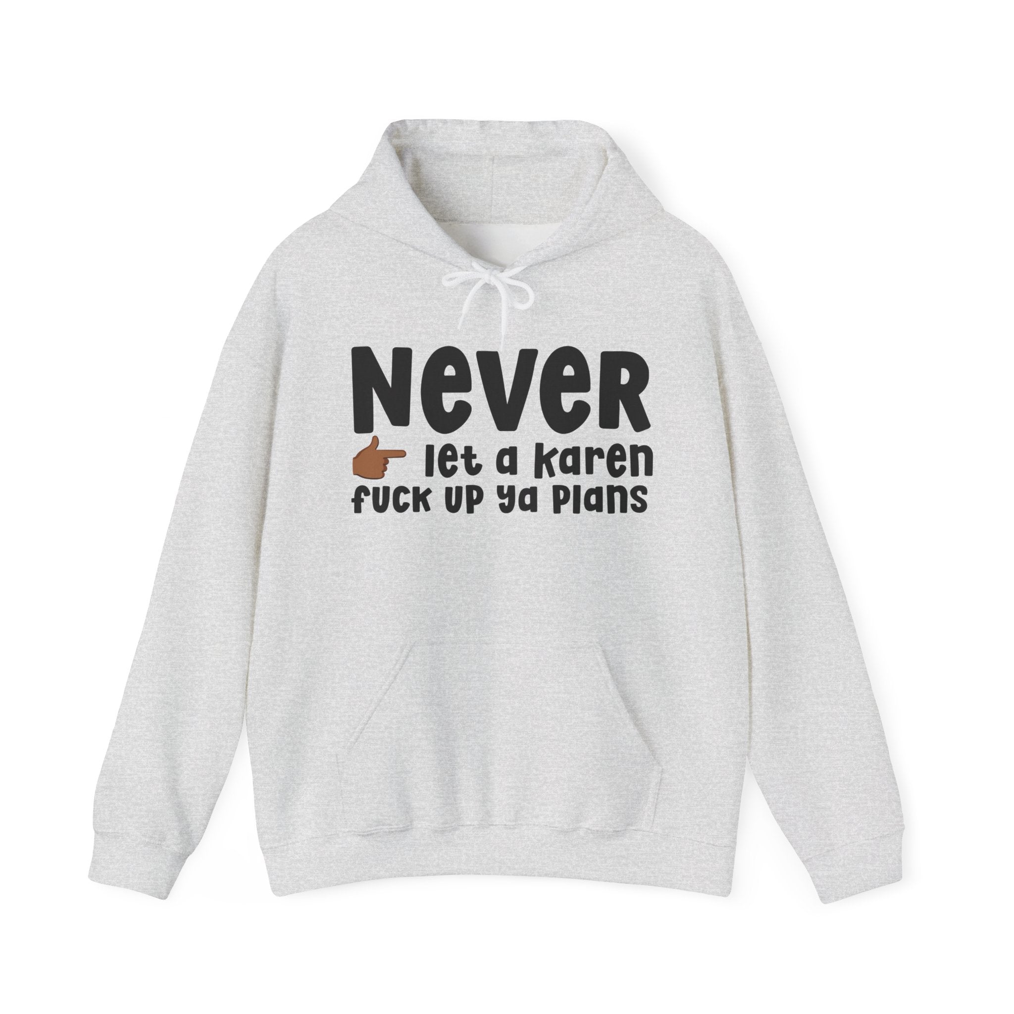 Never Let A Karen Fuck Up Ya Plans  —  Funny Personal Space Hoodie