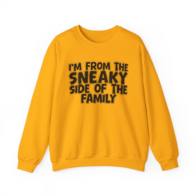 I'm From the Sneaky Side of the Family — Funny Family Crewneck
