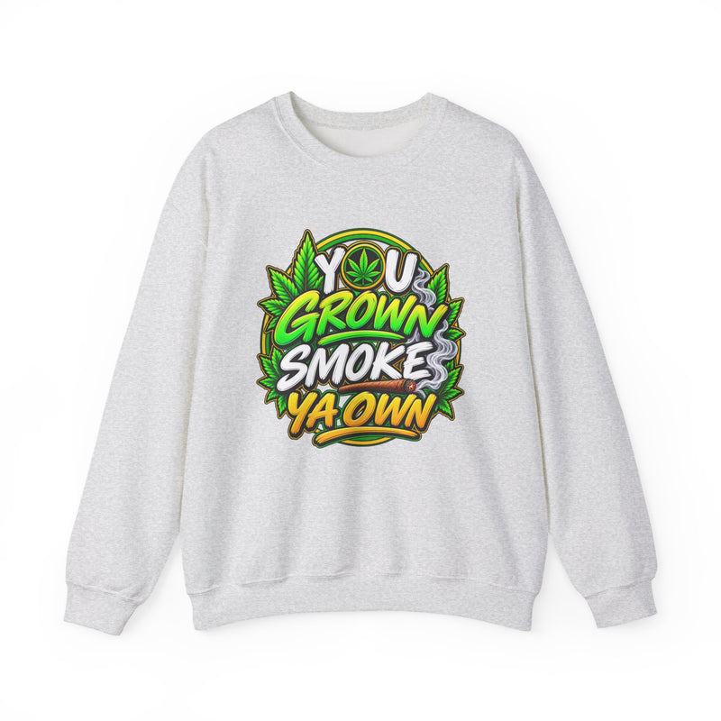 You Grown Smoke Ya Own－Marijuana Lover Sweatshirt