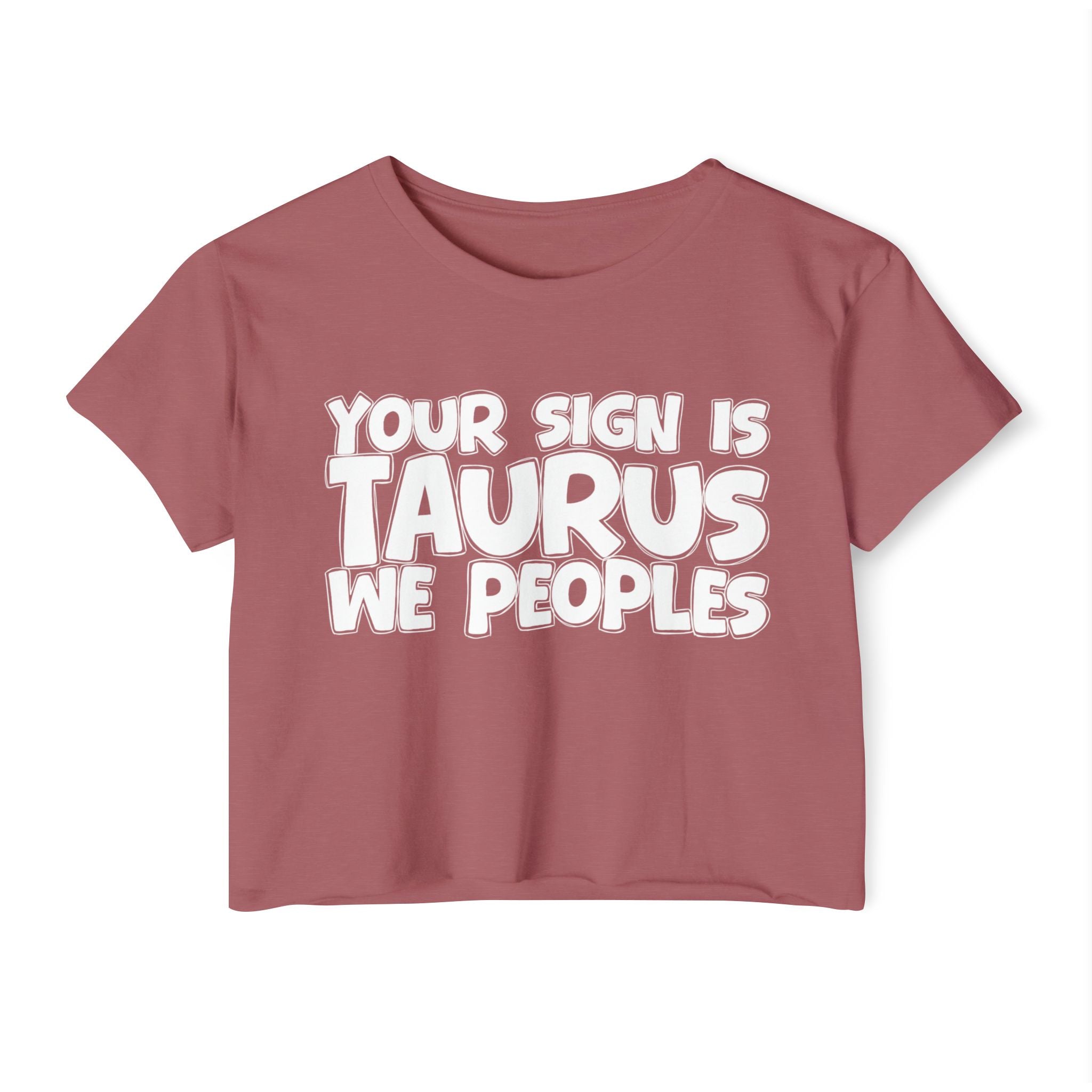 Your Sign Is Taurus We Peoples - Fun Zodiac Sign Crop Top