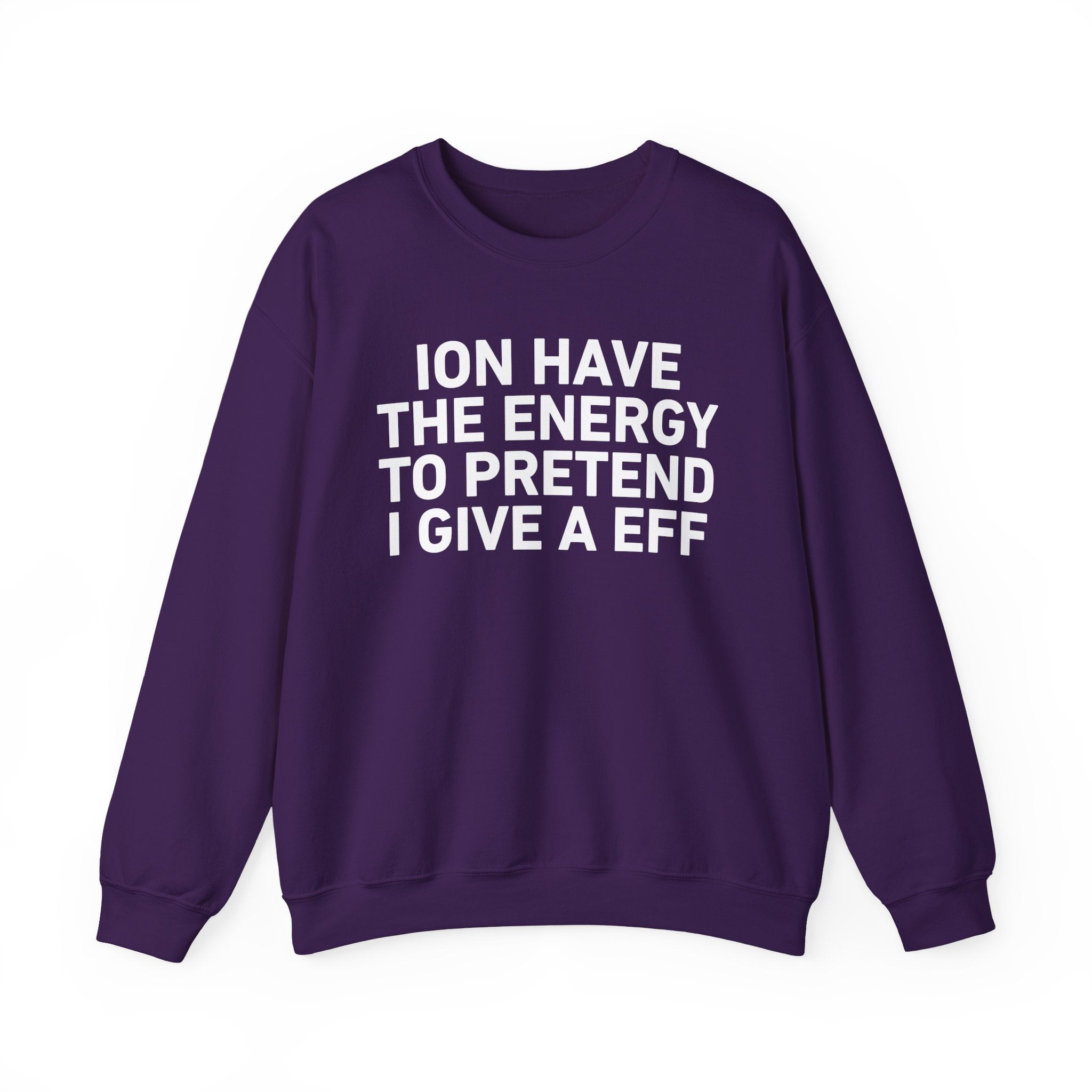 I Don’t Have the Energy to Pretend I Give A EFF － Sweatshirt