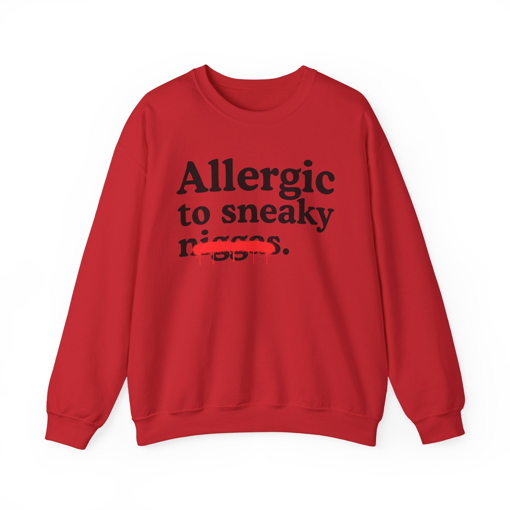 Allergic To Sneaky Niggas - Funny Reaction Sweatshirt