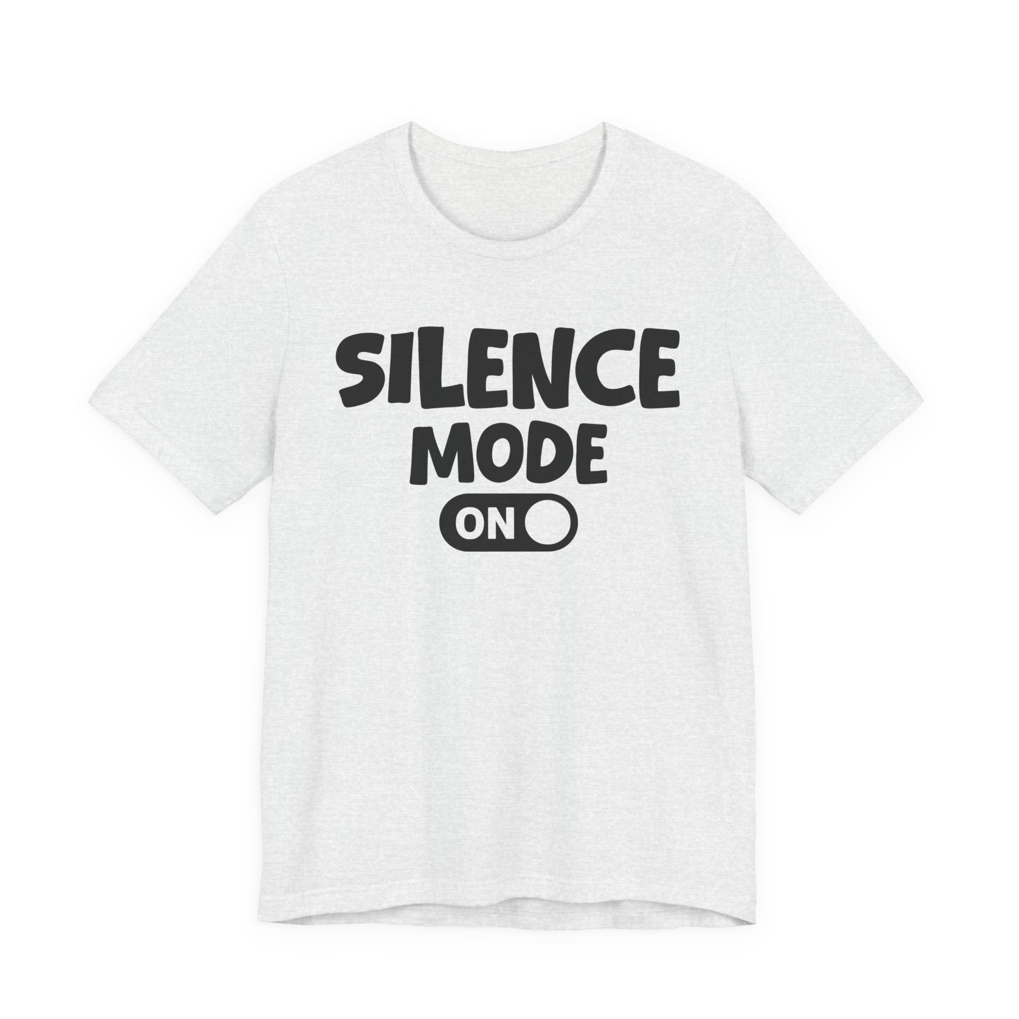 Silence Mode On — Motivational Positive Graphic Tee