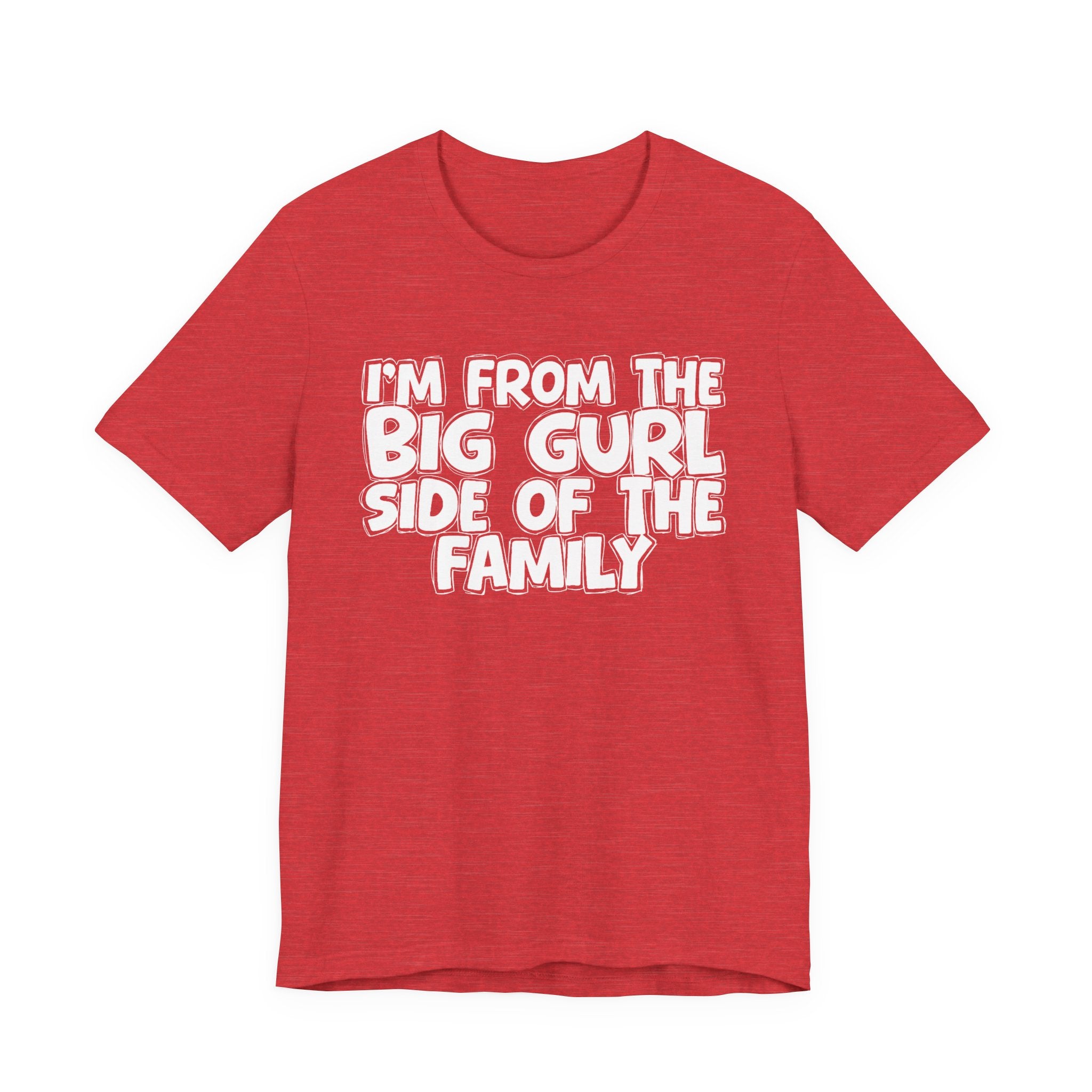 I'm From The Big Gurl Side of the Family — Funny Family Pride Tee