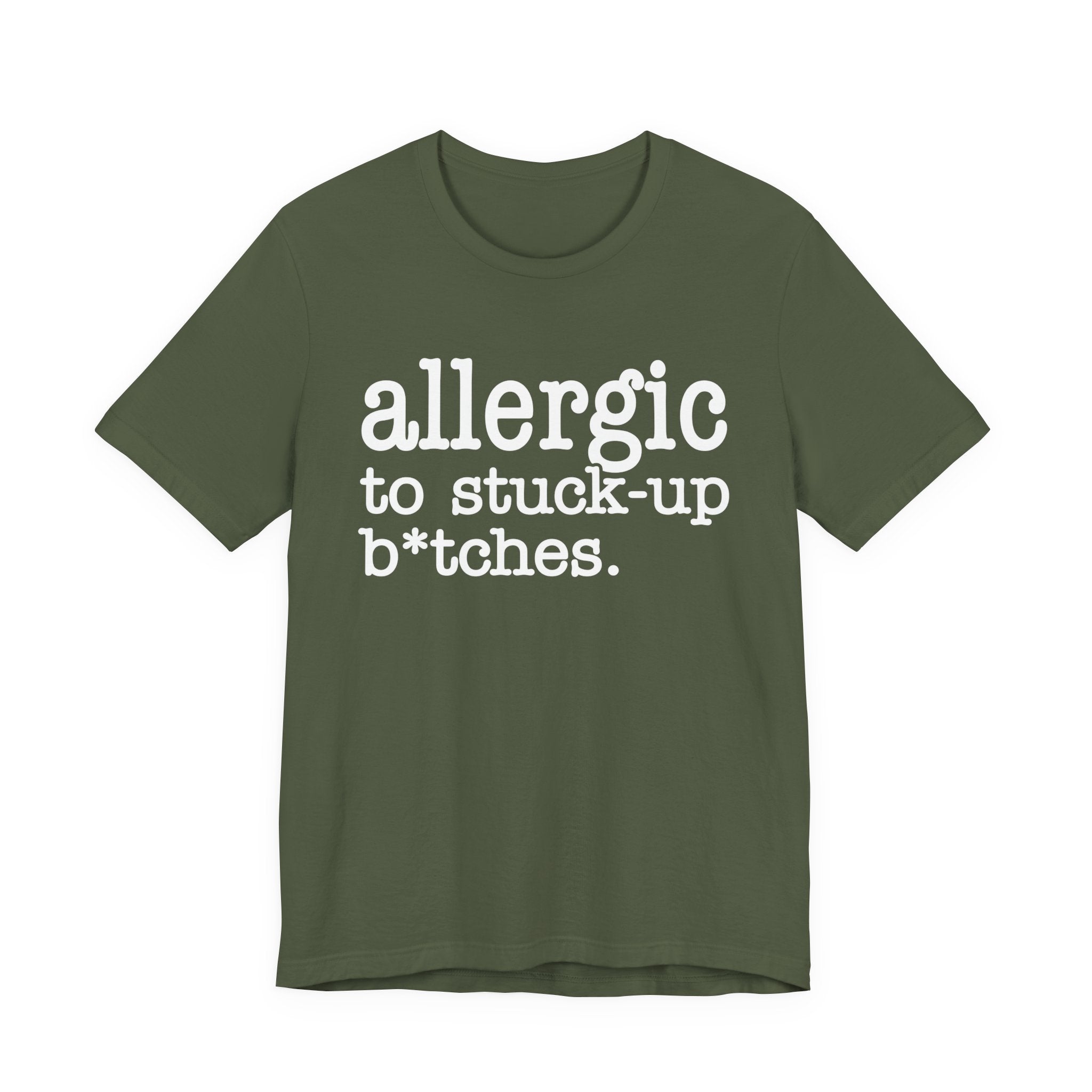 Allergic To Stuck Up Bitches - Tshirt