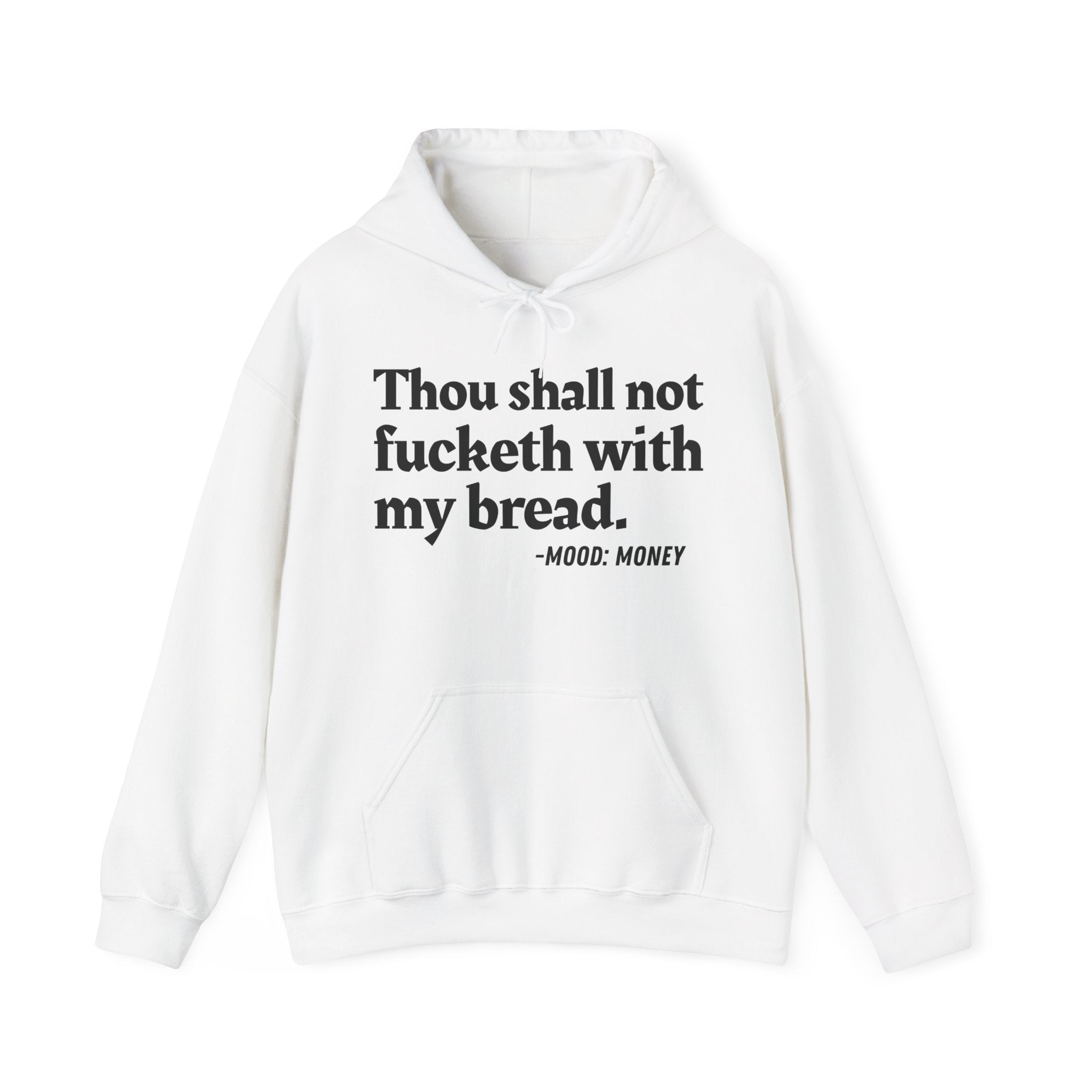 Thou Shall Not Fucketh With My Bread - Money Mood Statement Hoodie