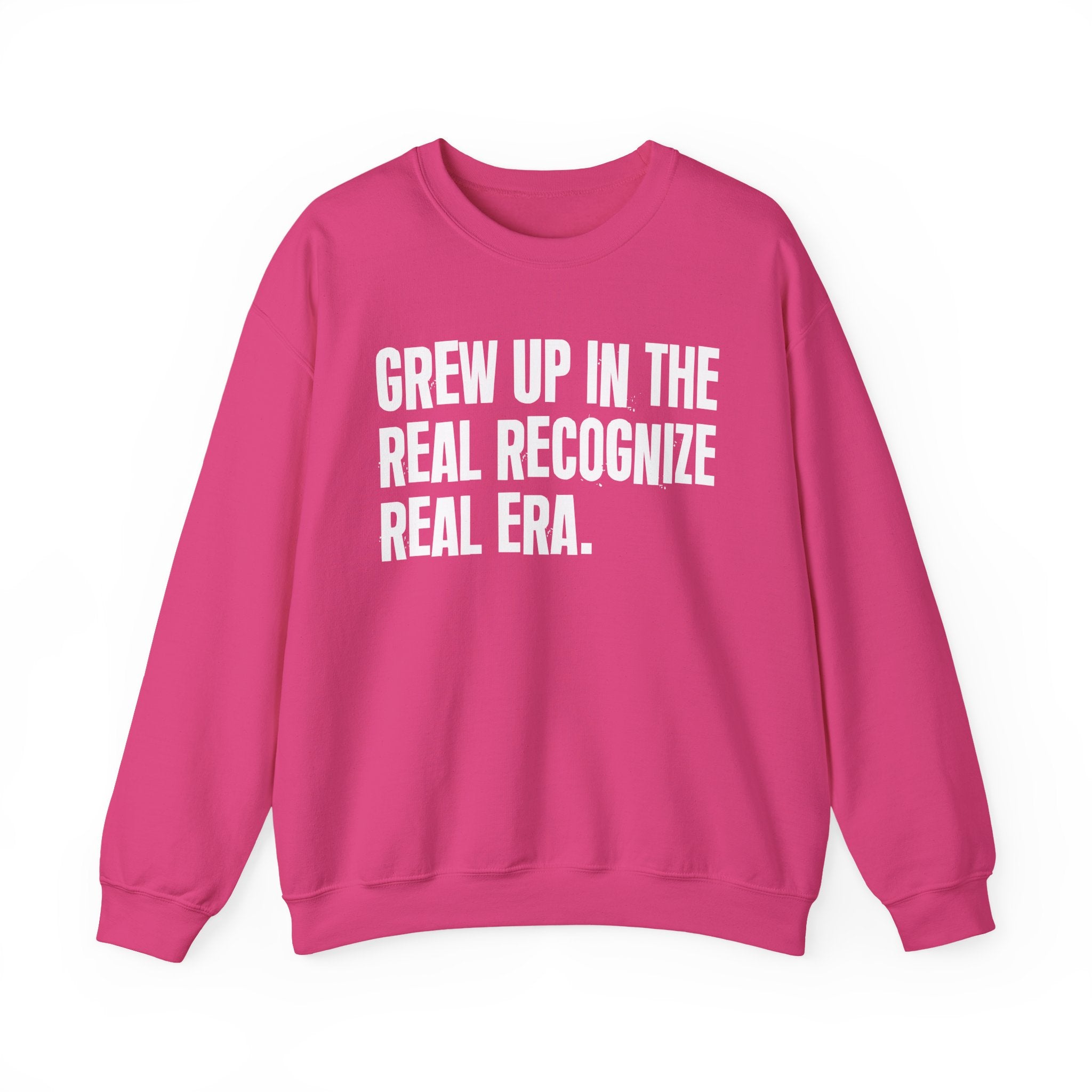 I Grew Up In The Real Recognize Real Era - Fun Back In The Day Sweatshirt