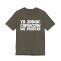 Ya Zodiac CAPRICORN We Peoples - Fun Astrology Tee for CAPRICORN Sign