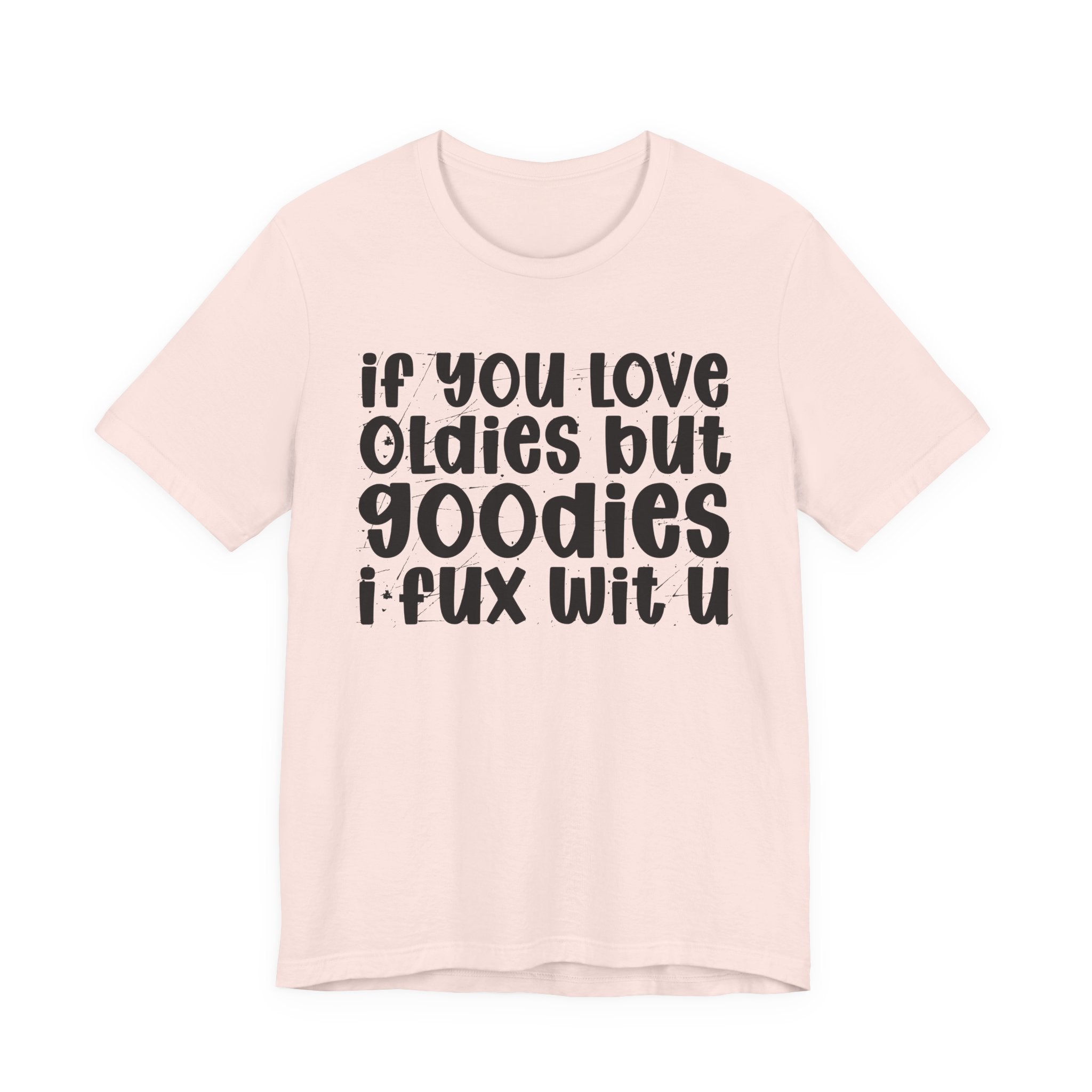 f You Love Oldies But Goodies I Fux Wit U — Reggaeton Fan T-Shirt