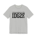 Strong Emphasis On The IDG2F T-shirt