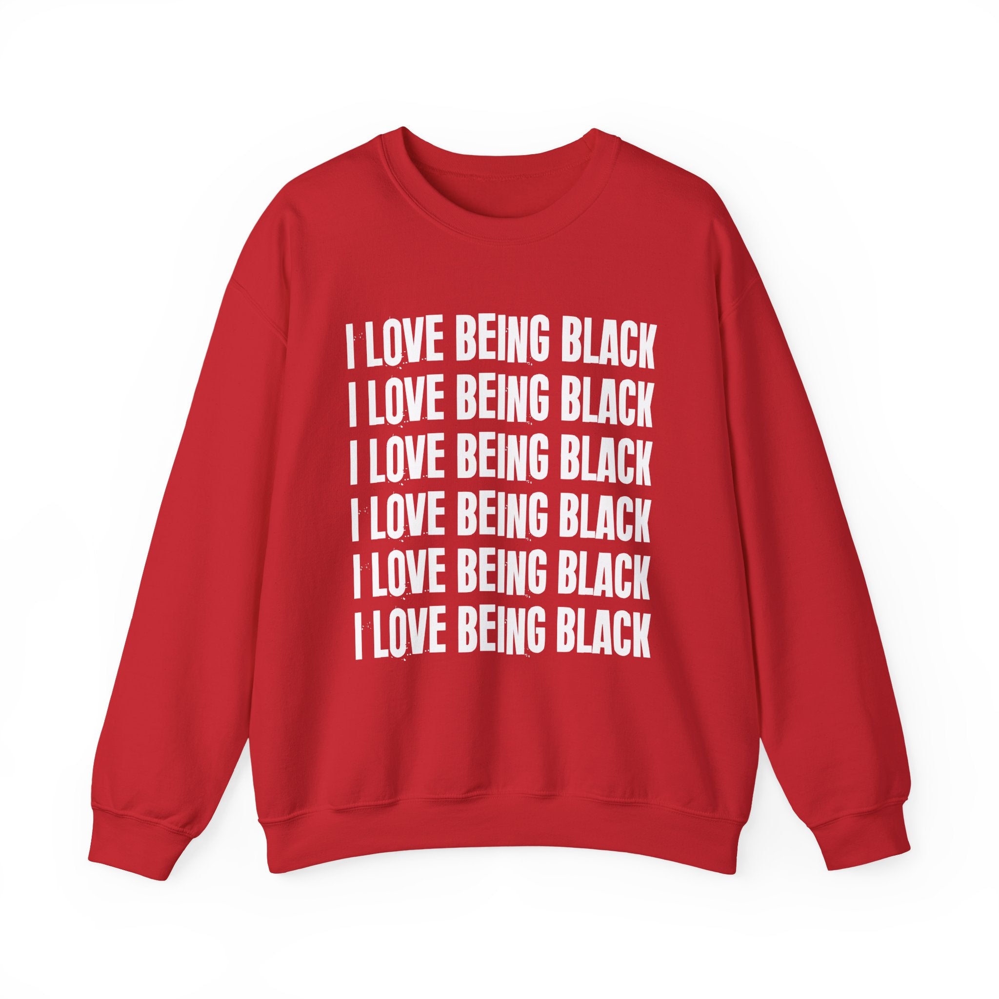 I Love Being Black — Black Pride Sweatshirt