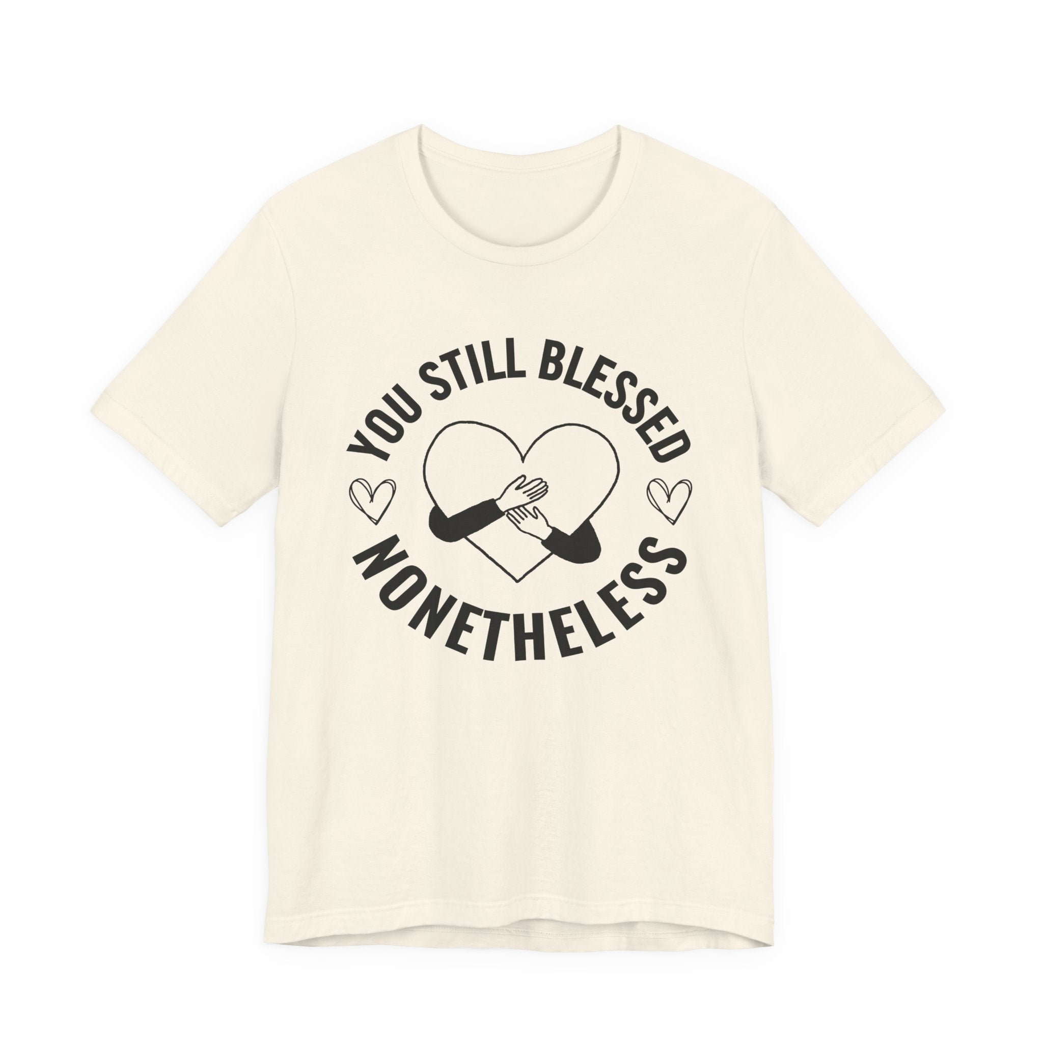 You Still Blessed Nonetheless (Heart) T-Shirt