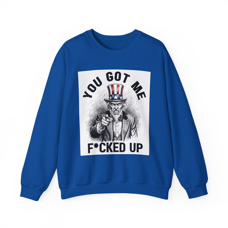 You Got Me Fucked Up (Uncle Sam) — Sweatshirt alternate view 8: YOU GOT ME FUCKED UP (UNCLE SAM) in bold statement lettering. Street Talk Designs politics and power statement apparel.