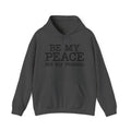 Be My Peace, Not My Problem- Hoodie