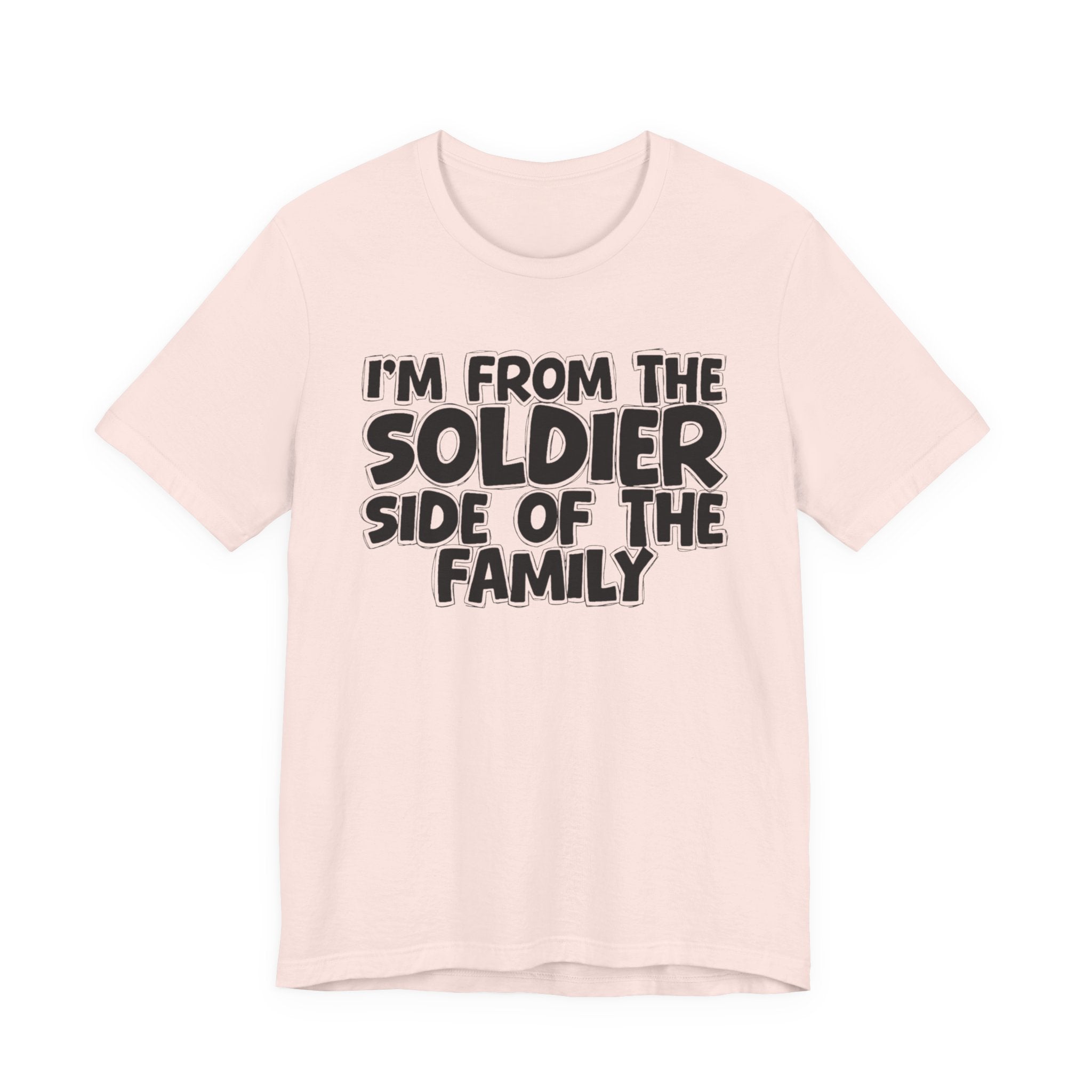 I'm From The Soldier Side Of The Family - Humorous Family Pride T-Shirt