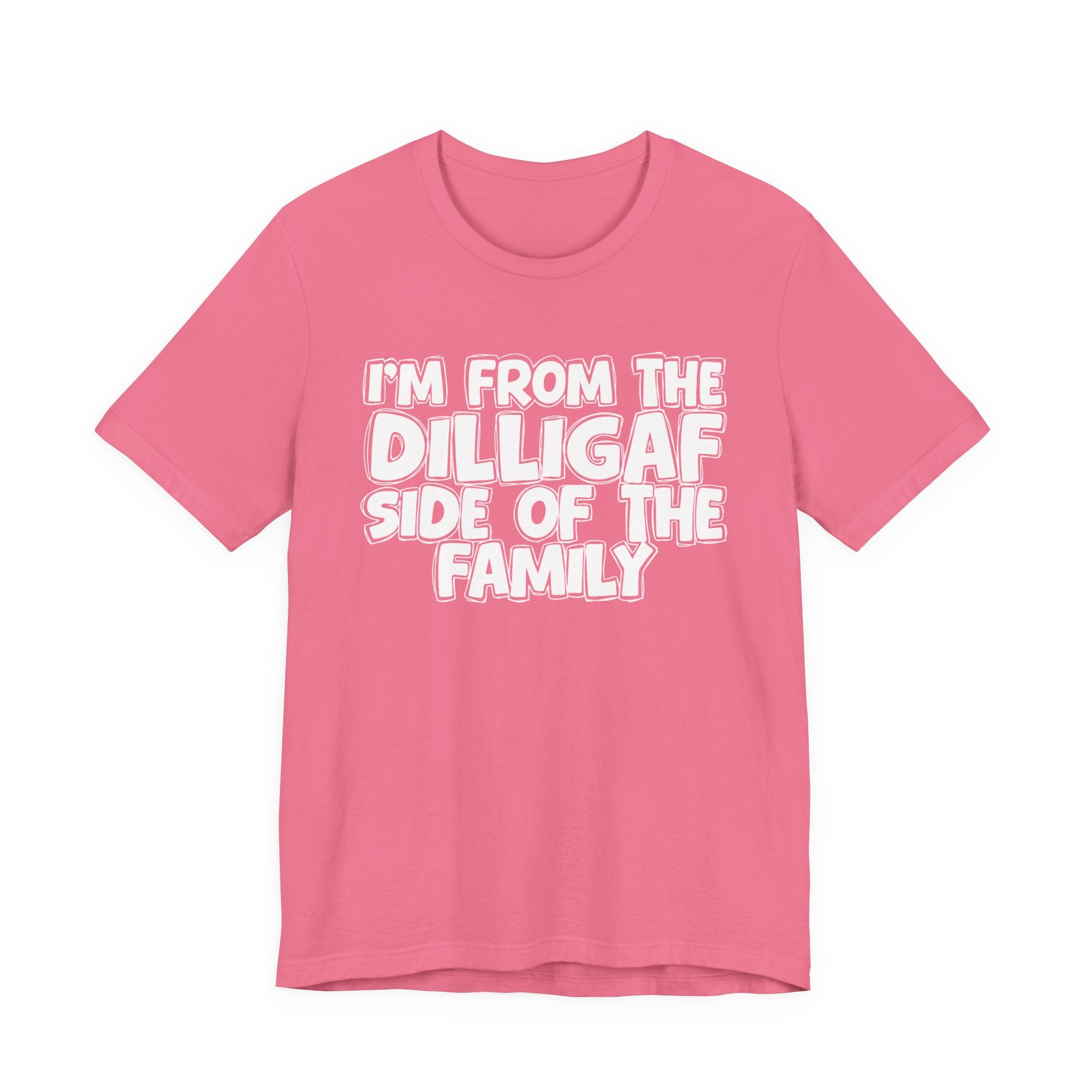 I'm From The Diligaf Side of the Family — Funny Family Pride Tee