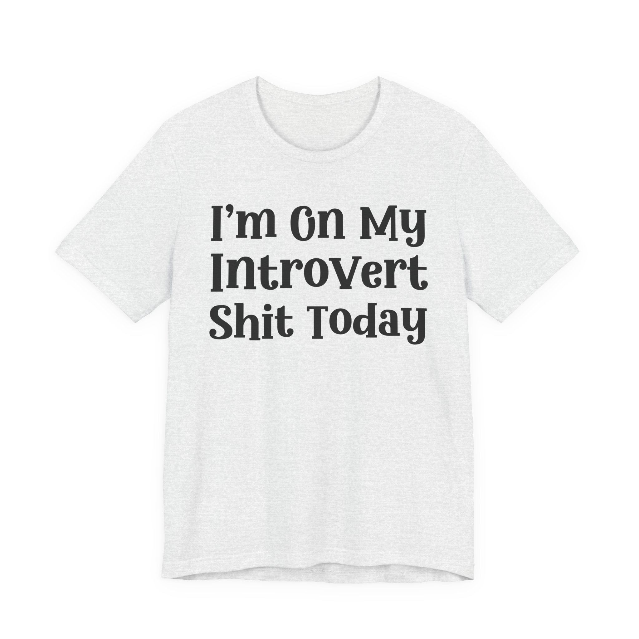 I'm On My Introvert Shit Today T- shirt