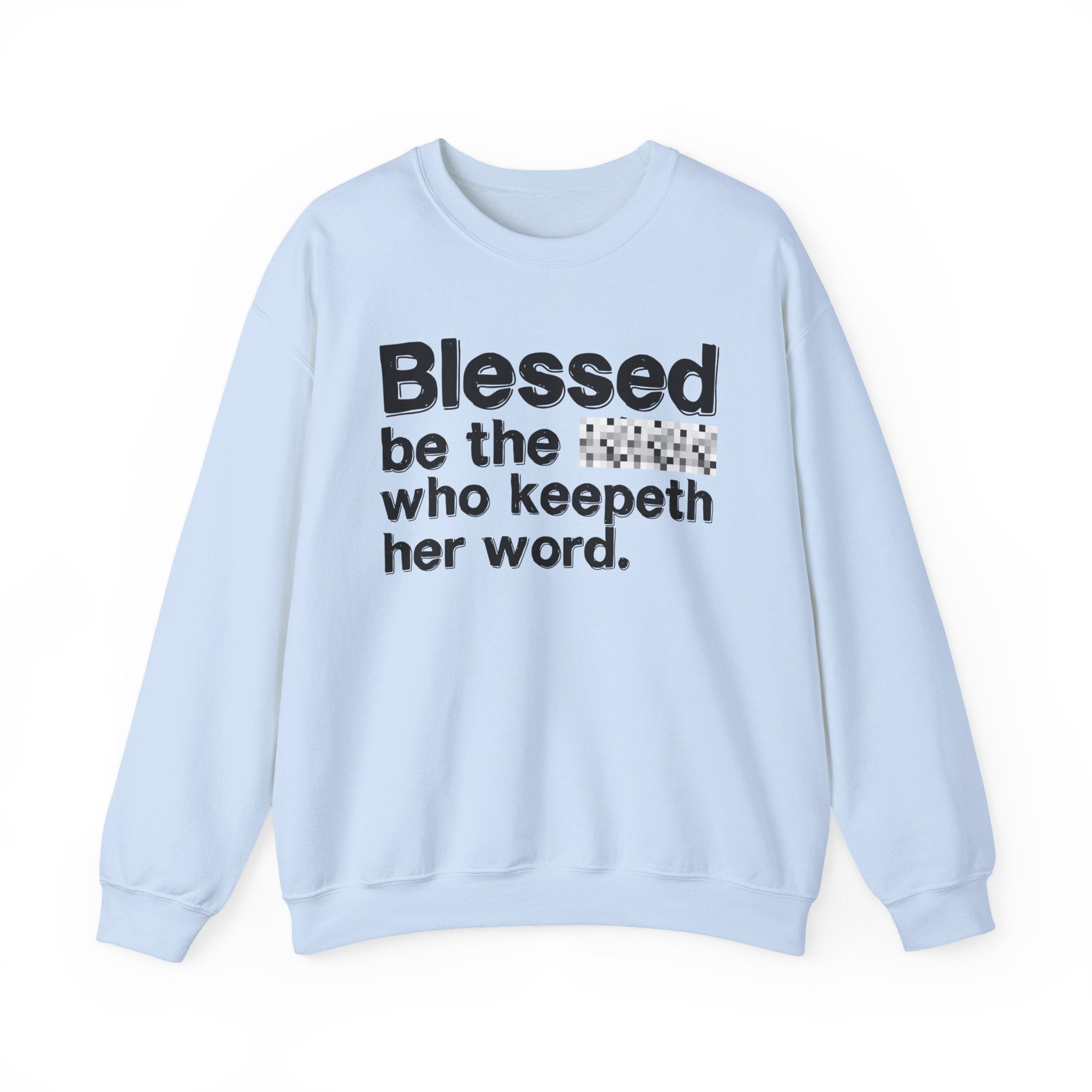 Blessed Be The [Cenosred] Who Keepeth Her Word - Funny Inspirational Sweathsirt