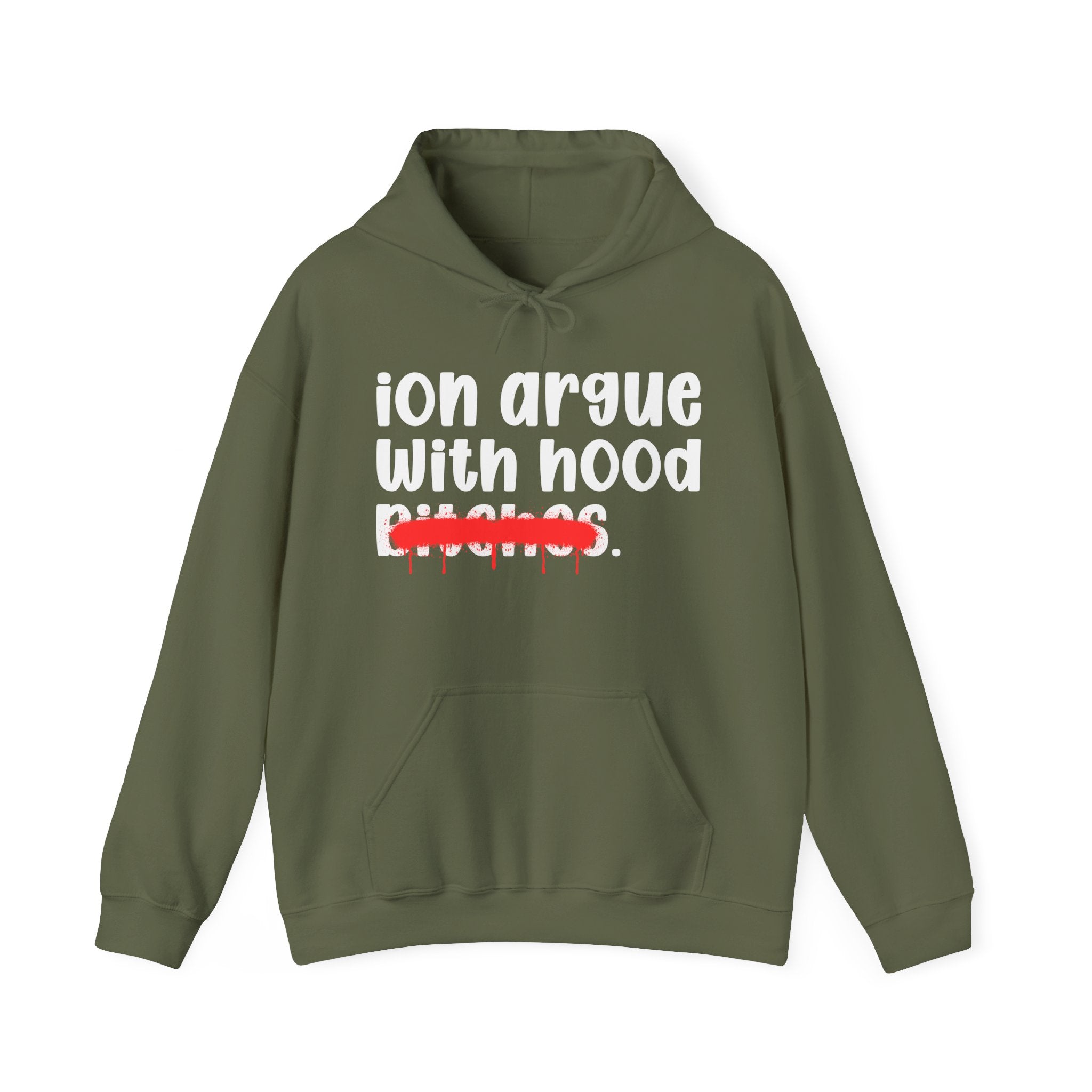ION (I Don't) Argue With Hood Bitches — Funny Sassy Statement Hoodie