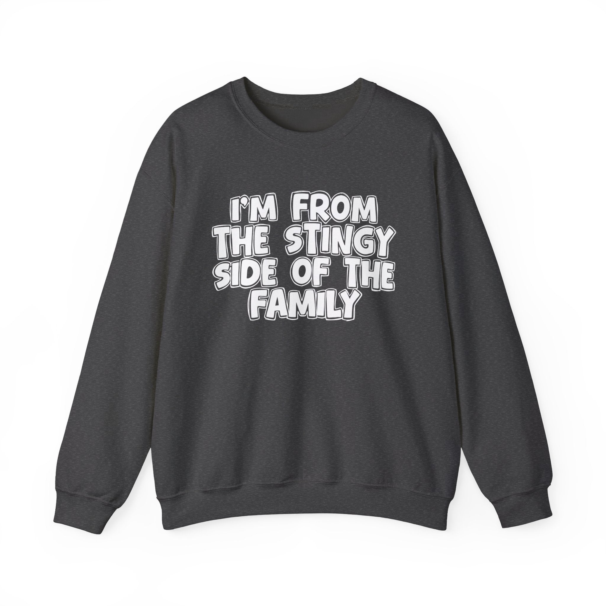 I'm From The Stingy Side Of The Family — Funny Family Gathering Sweatshirt