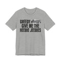 Greedy Censored [Bitch] Give Me The Heebie Jeebies - Funny Scary Quote Tee