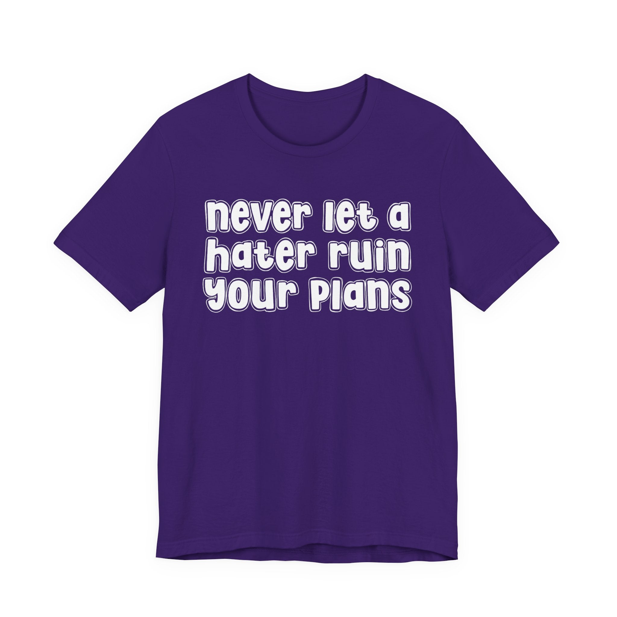Never Let A Hater Ruin Your Plans － Motivational Mindset T-shirt