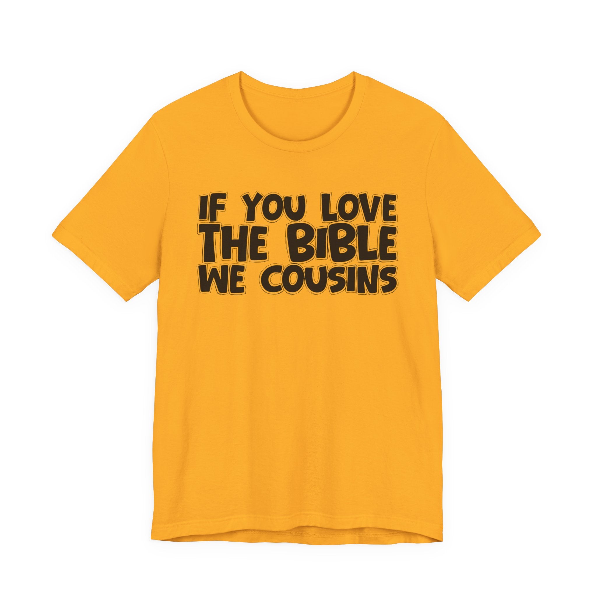 If You Love The Bible We Cousins - Inspirational Faith T-Shirt