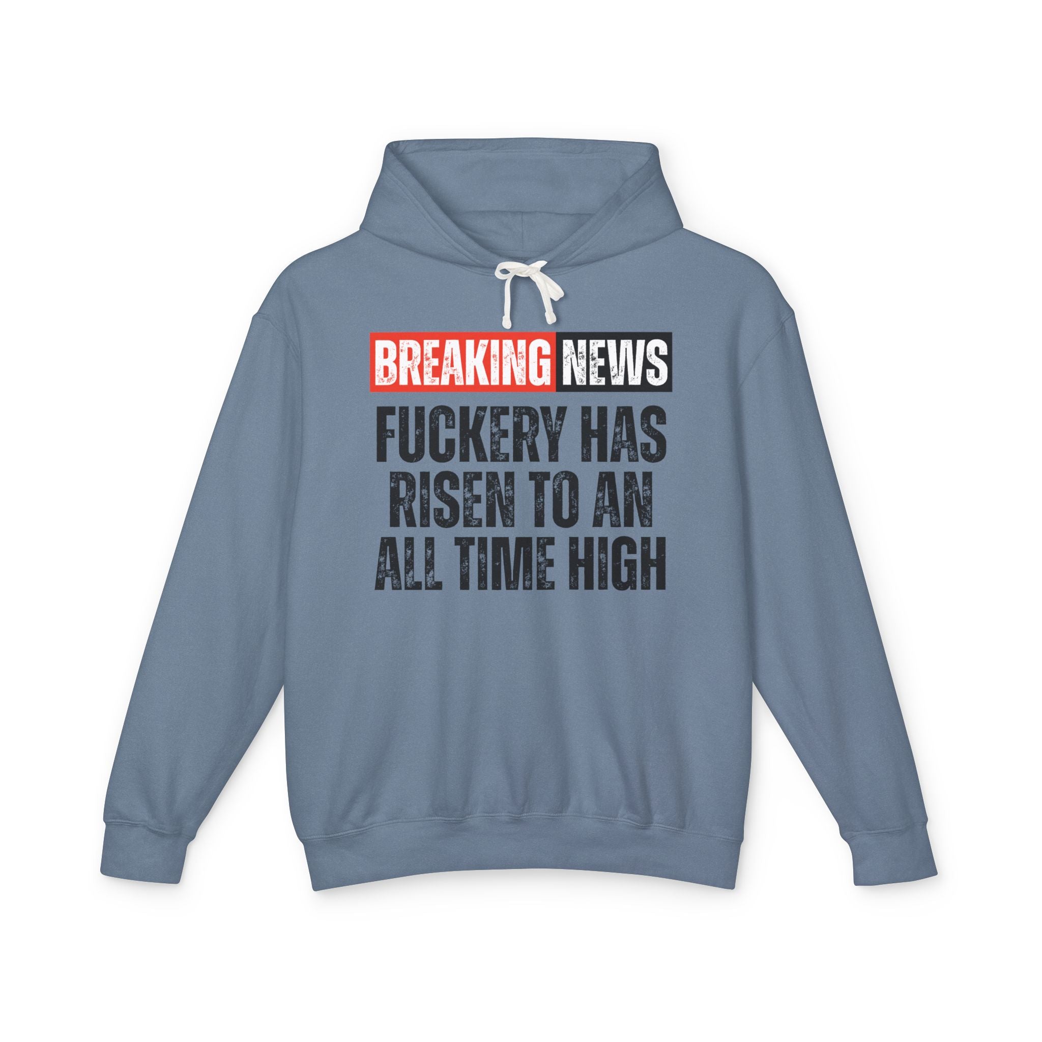 Breaking News: Fuckery Has Risen To An All Time High － Funny News Alert Hoodie