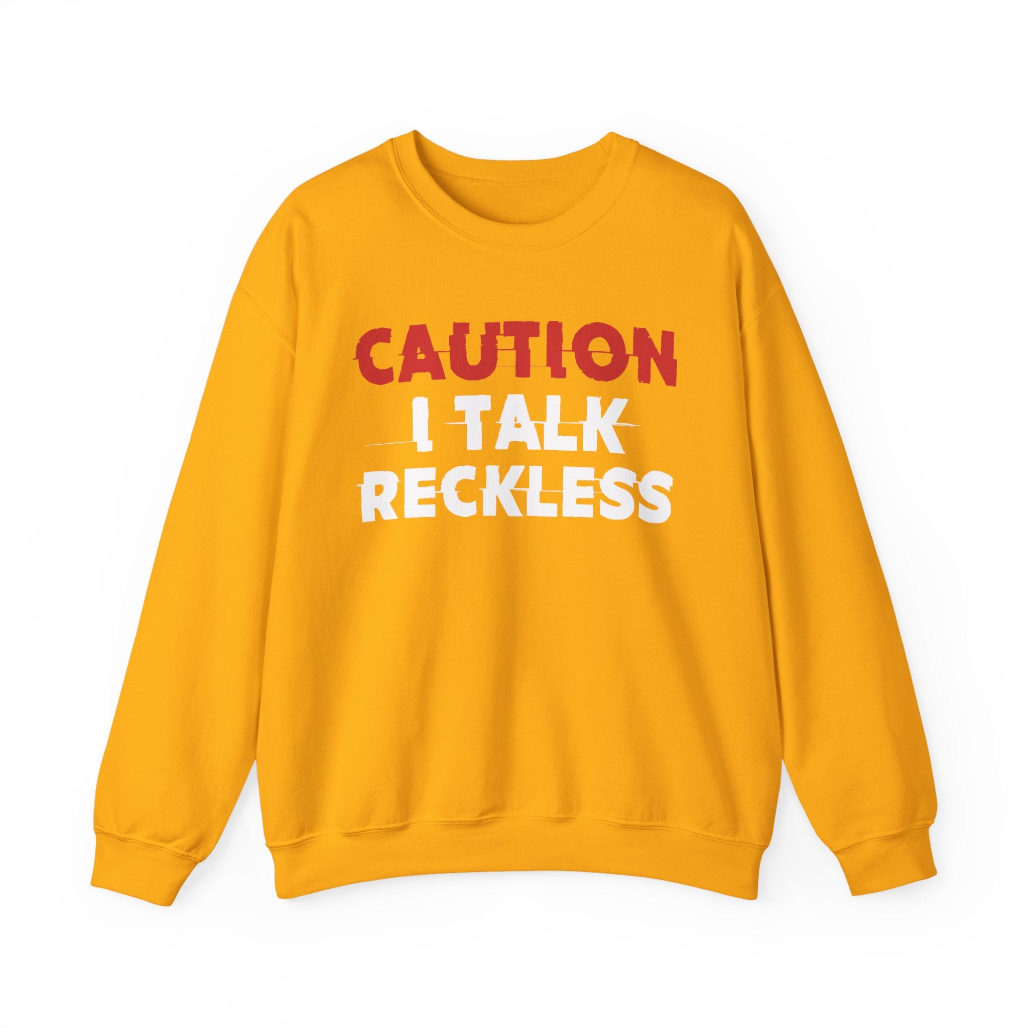 Caution I Talk Reckless - Bold Graphic Statement Sweatshirt