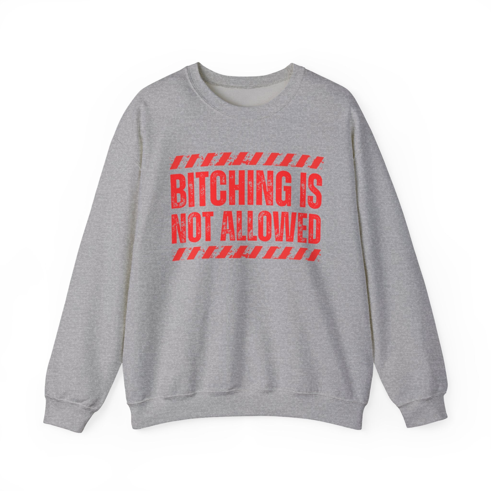Bitching Is Not Allowed－Explicit No Complaining Sweatshirt