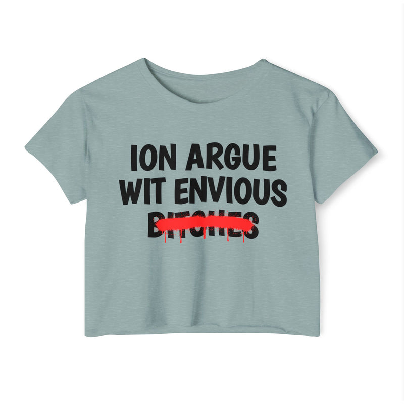 Stonewash green crop top with black ION ARGUE WIT ENVIOUS BITCHES lettering and a red strike-through bar across BITCHES, front view.