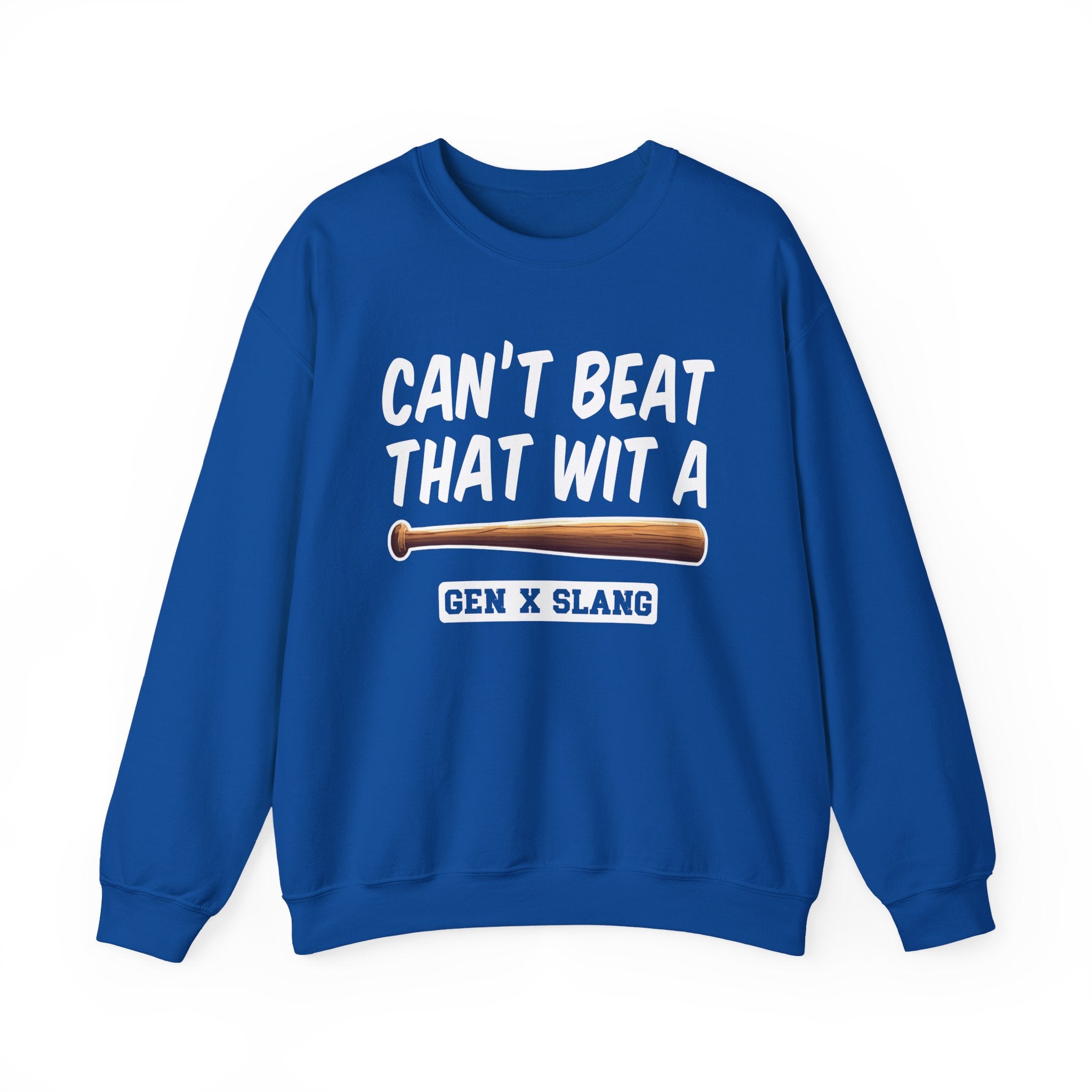 Gen X Slang Sweatshirt - Can't Beat That With A Baseball Bat