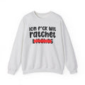 ION (I Don't) FUCK WIT RATCHET BITCHES - Bold Sarcastic Sweatshirt