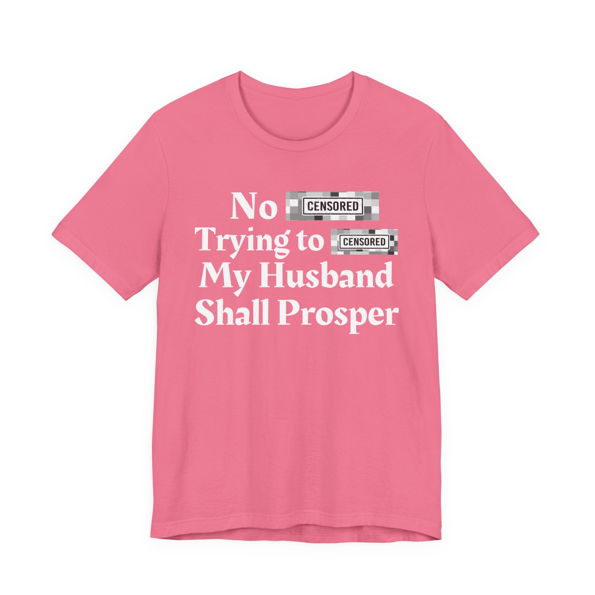No Bitch Tryin' To Fuck My Husband Shall Prosper — Bold Christian Statement T-Shirt