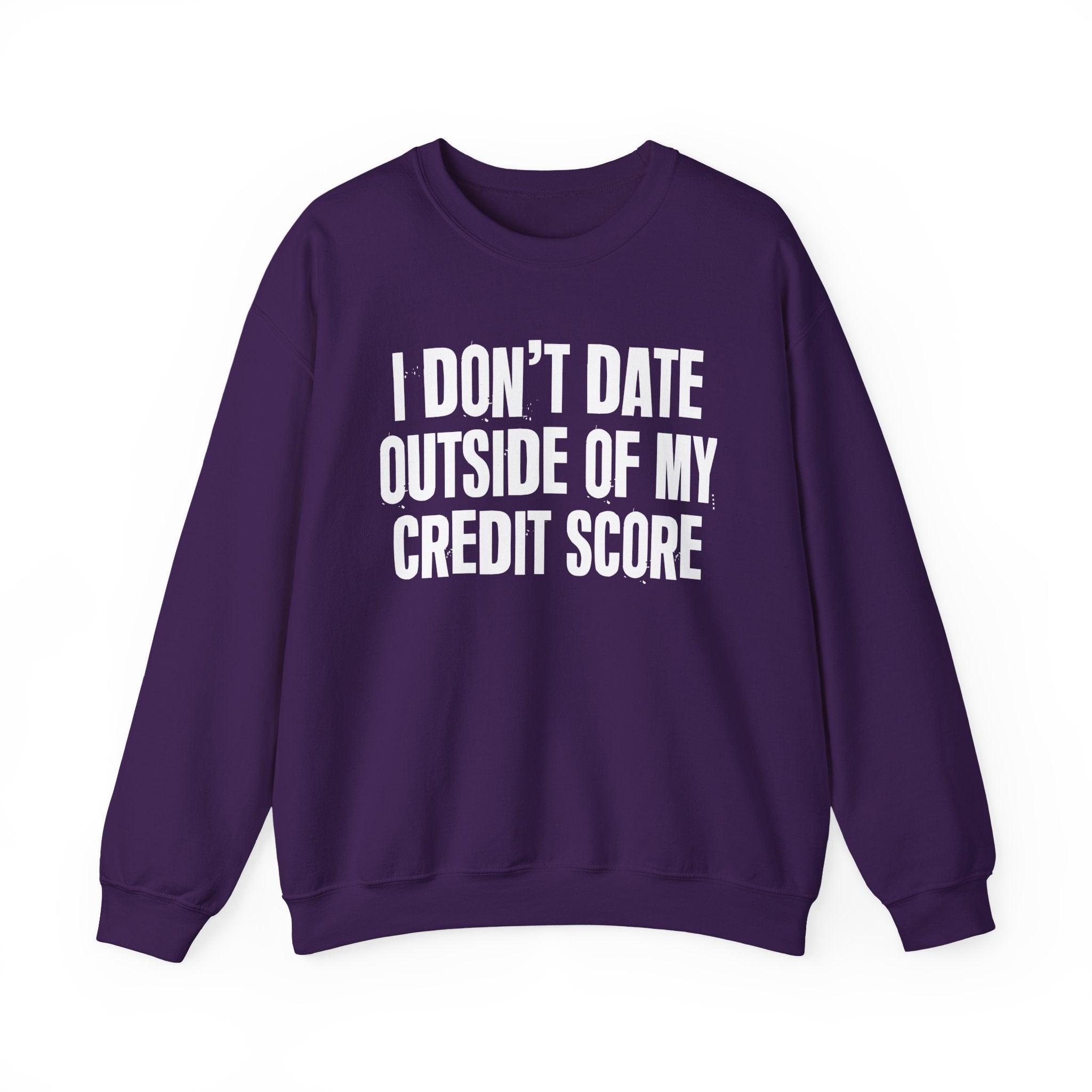 I Don't Date Outside Of My Credit Score - Energy Sweatshirt