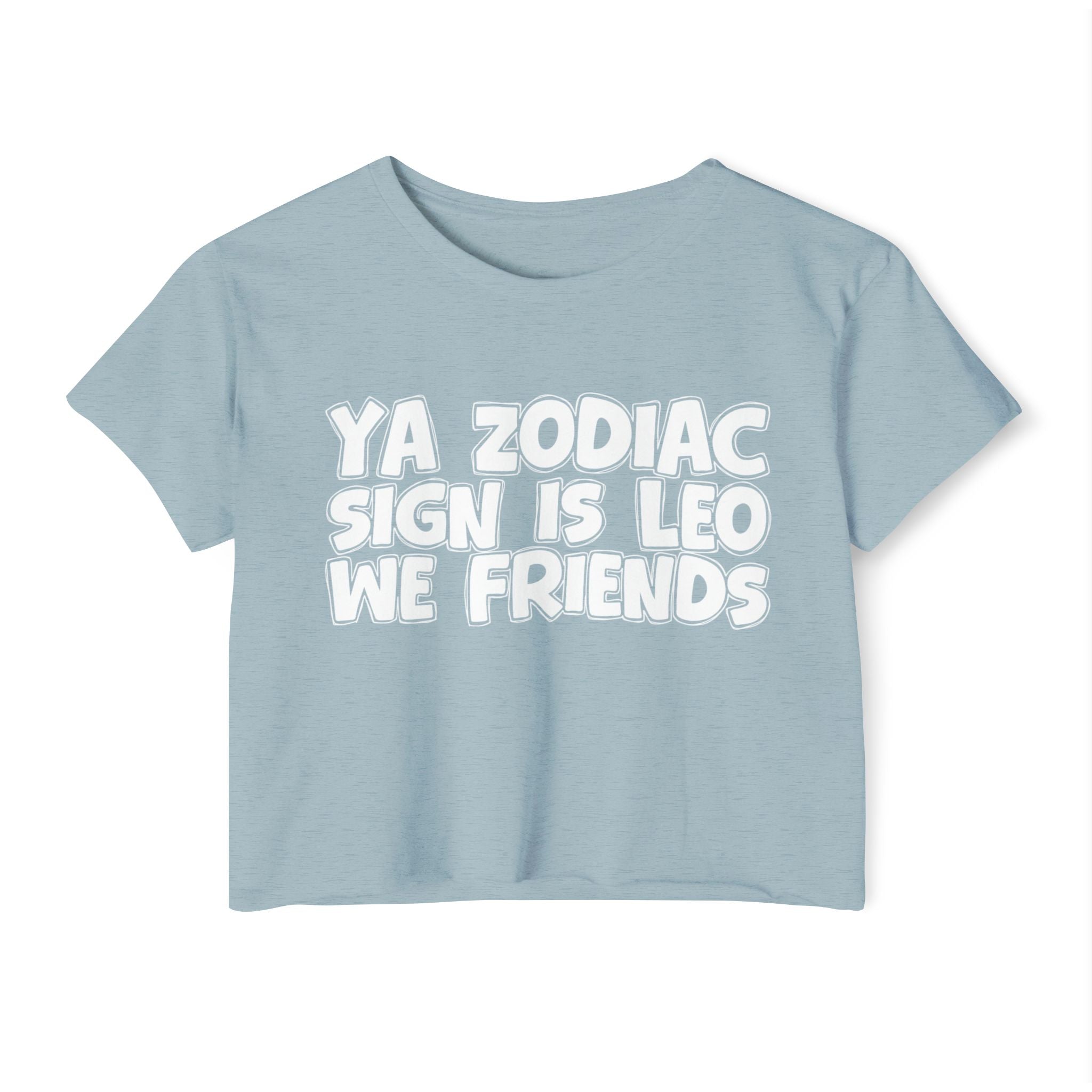 Ya Zodiac Sign Is Leo We Friends - Fun Zodiac Sign Crop Top