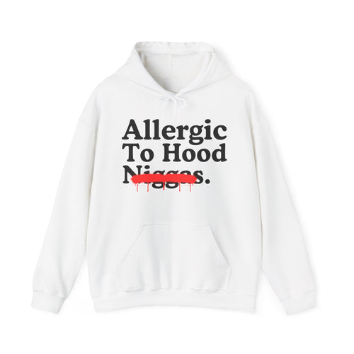 Allergic To Hood Niggas — Sarcastic Statement Hoodie