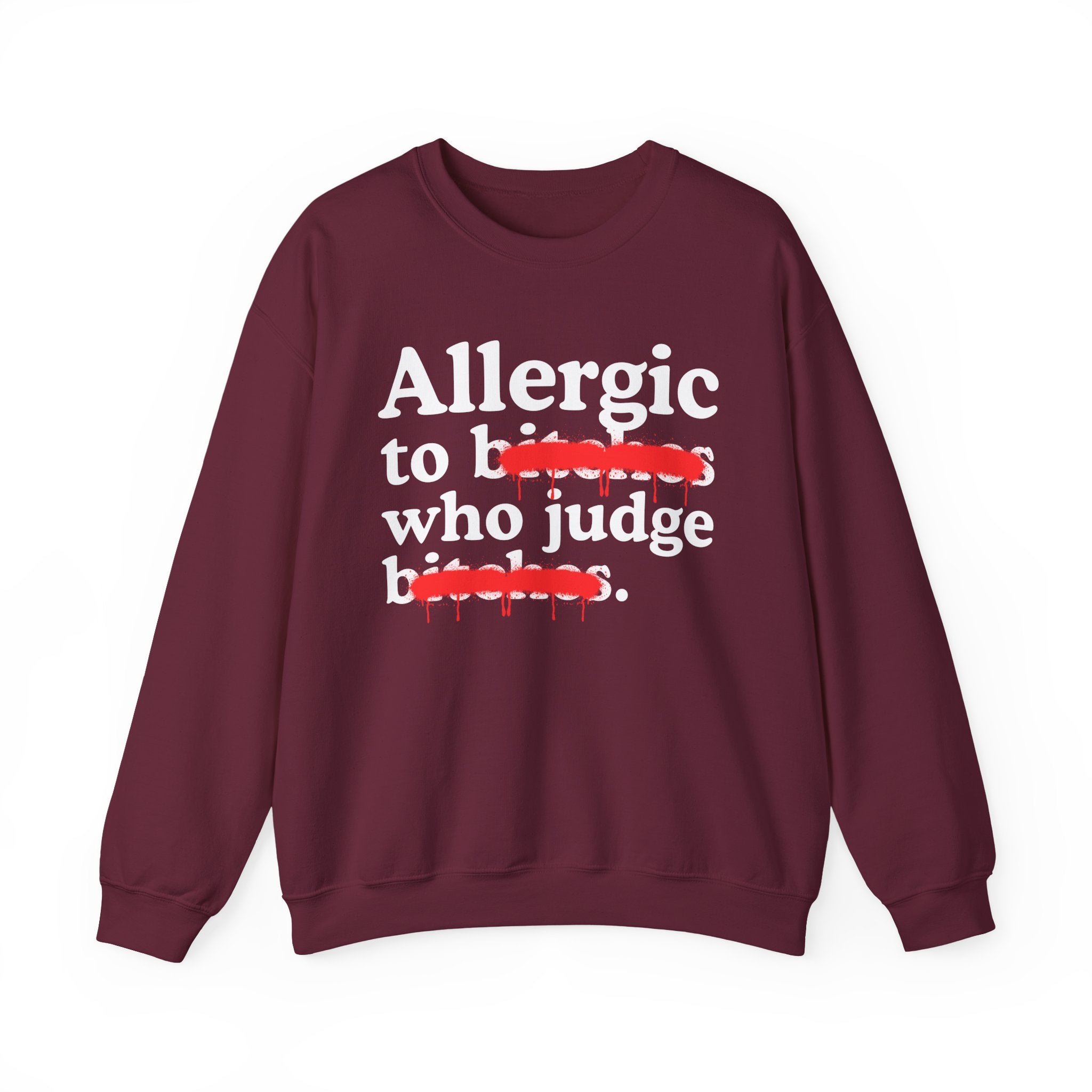 Allergic To Bitches Who Judge Bitches — Sarcastic Sassy Statement Sweatshirt