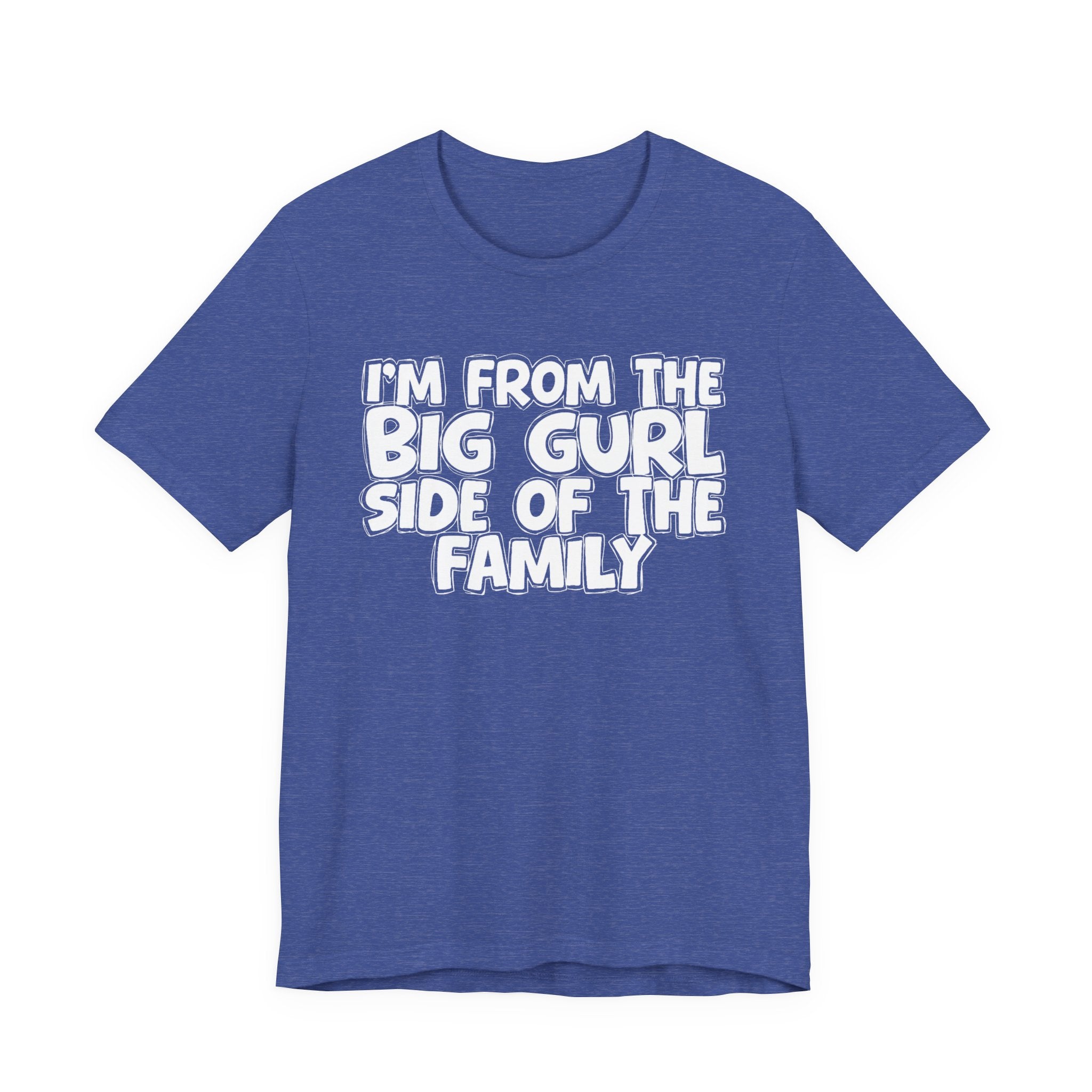 I'm From The Big Gurl Side of the Family — Funny Family Pride Tee