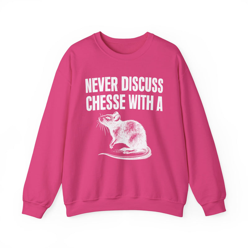 Never Discuss Cheese With A Rat — Sassy Adult Humor Sweatshirt