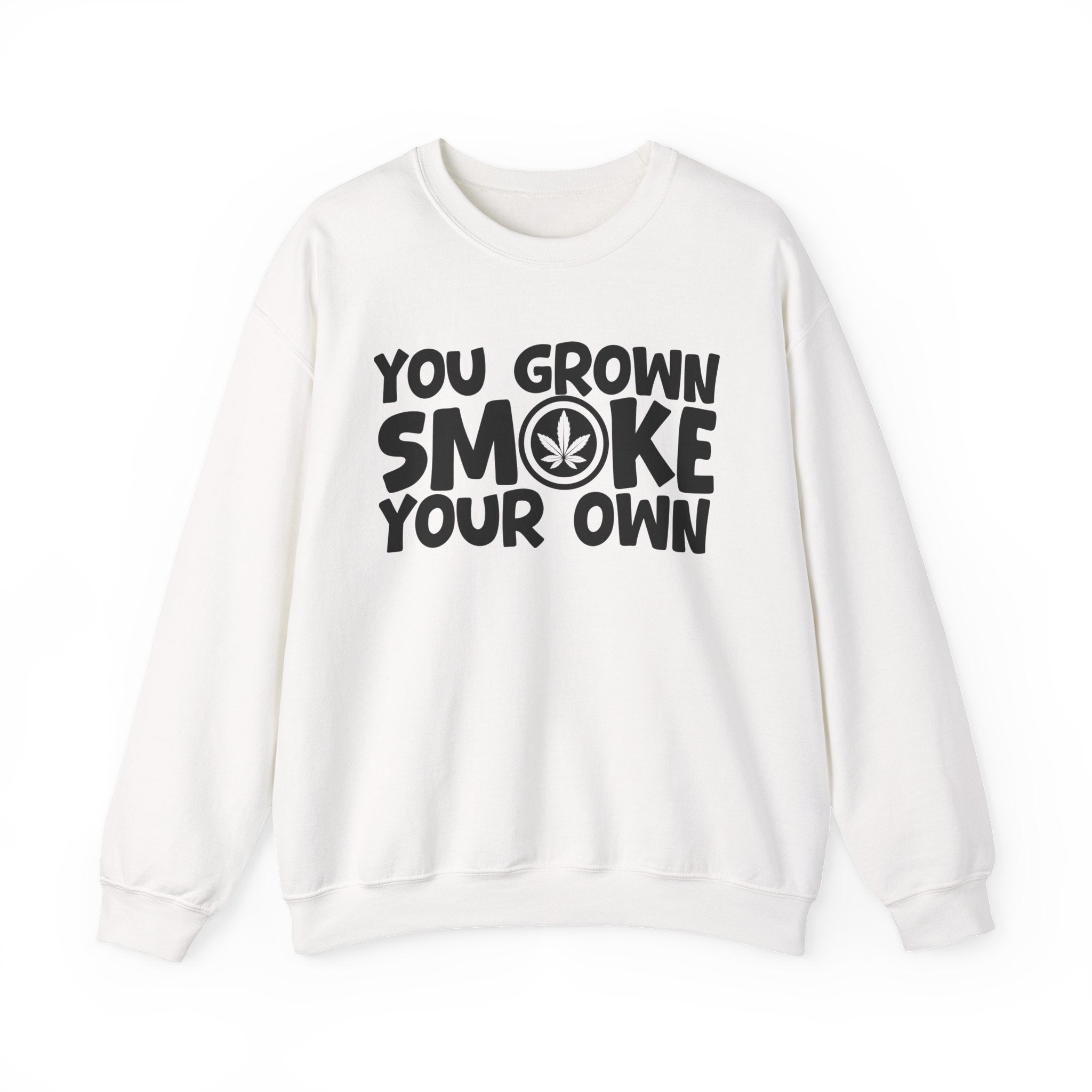 You Grown Smoke Your Own - Funny Back In The Days Sweatshirt