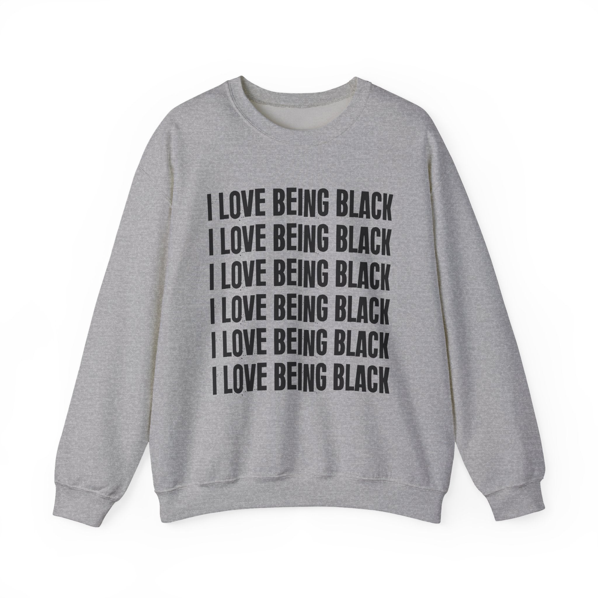 I Love Being Black — Black Pride Sweatshirt