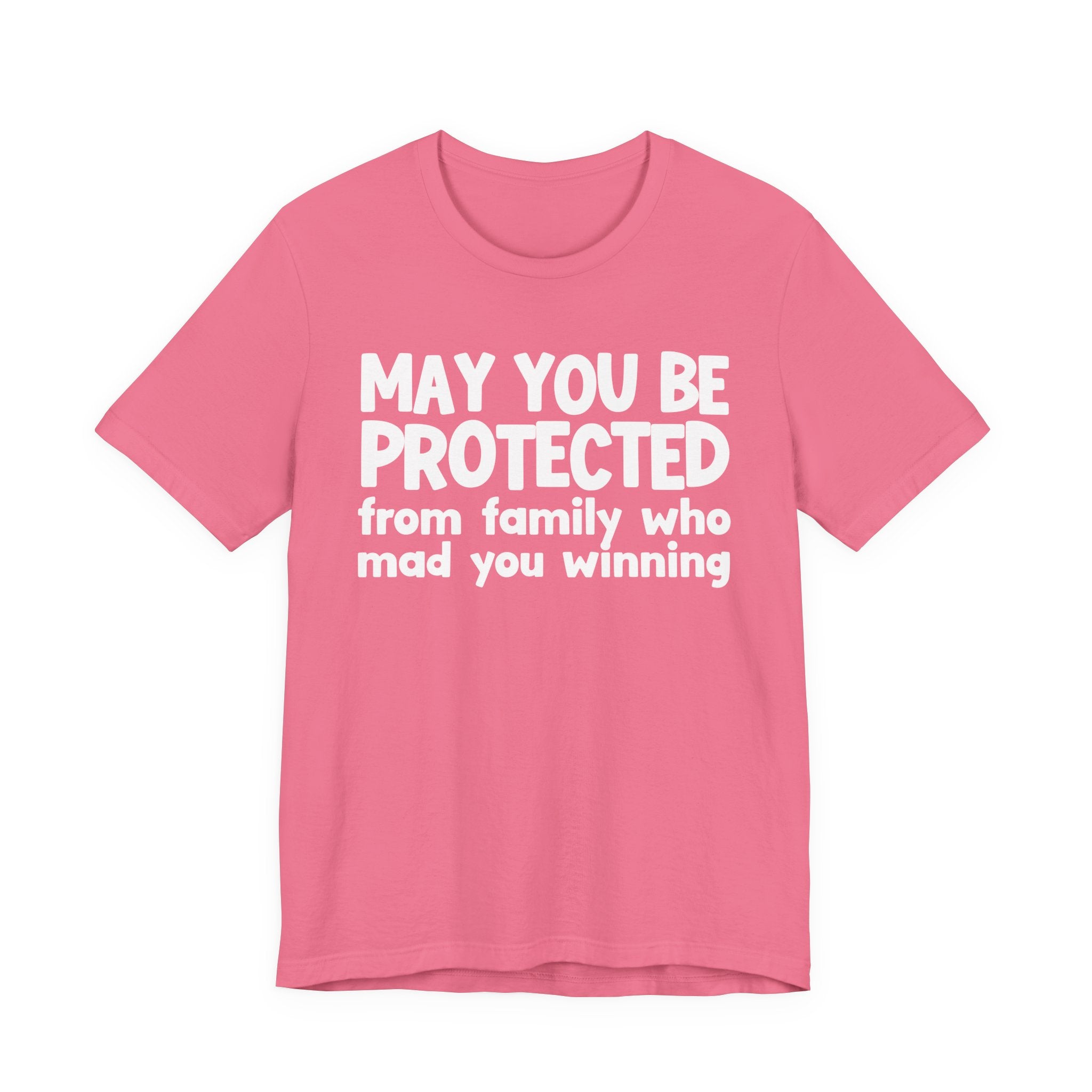 May You Be Protected from Family Who Mad You Winning - Inspirational Statement T-Shirt