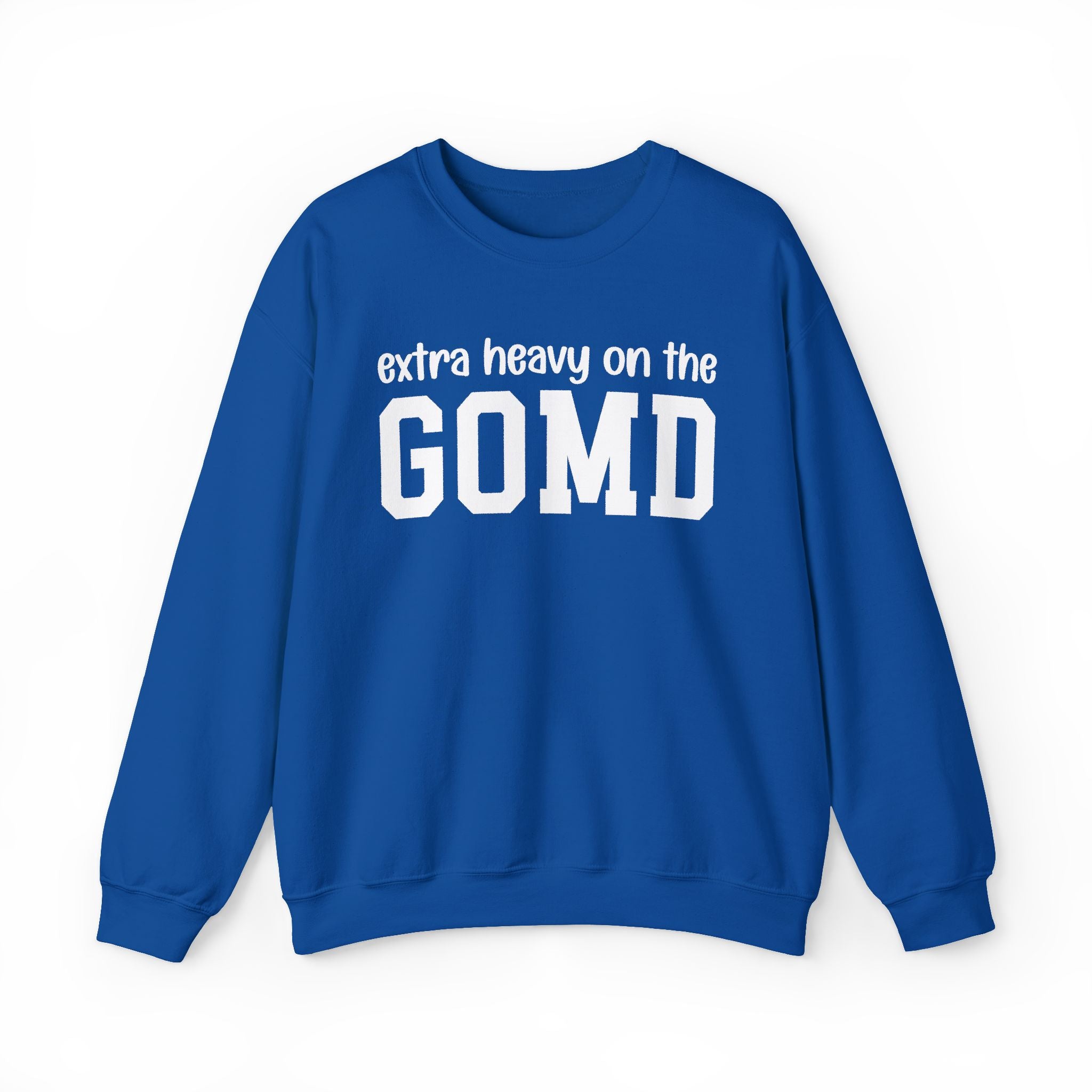 Extra Heavy On The GOMD — Sweatshirt