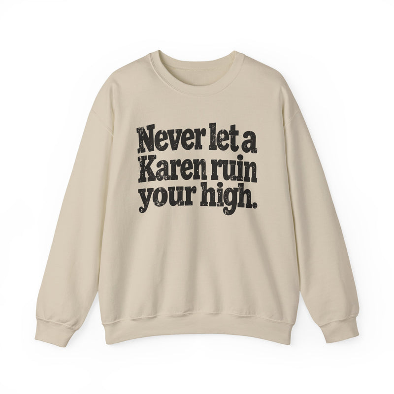 Never Let A Karen Ruin Your High － Funny Weed Talk Sweatshirt