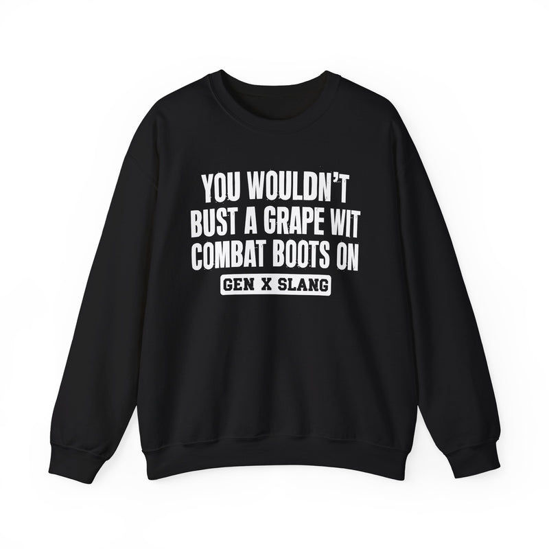 Gen X Slang Sweatshirt — You Wouldn't Bust A Grape Wit Combat Boots On