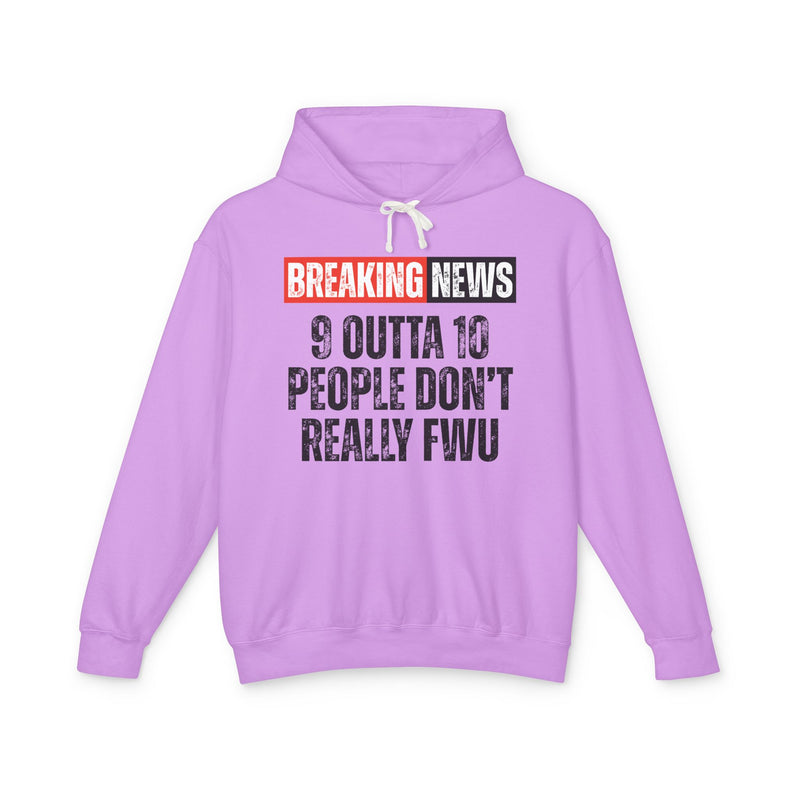 Breaking News: 9 Outta 10 People Don't Really FWU－Funny News Alert Hoodie