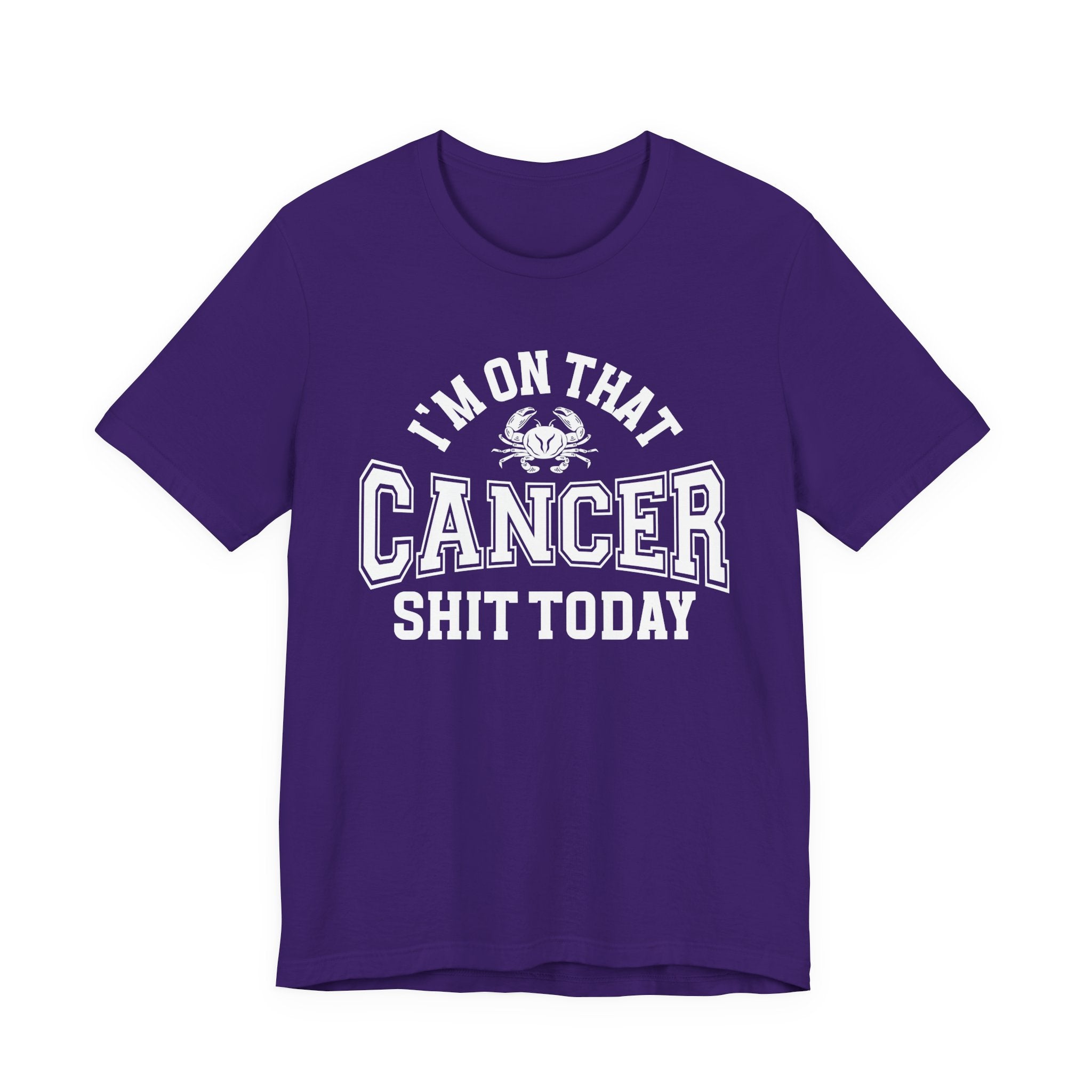 I'm On That Cancer Shit Today T-shirt