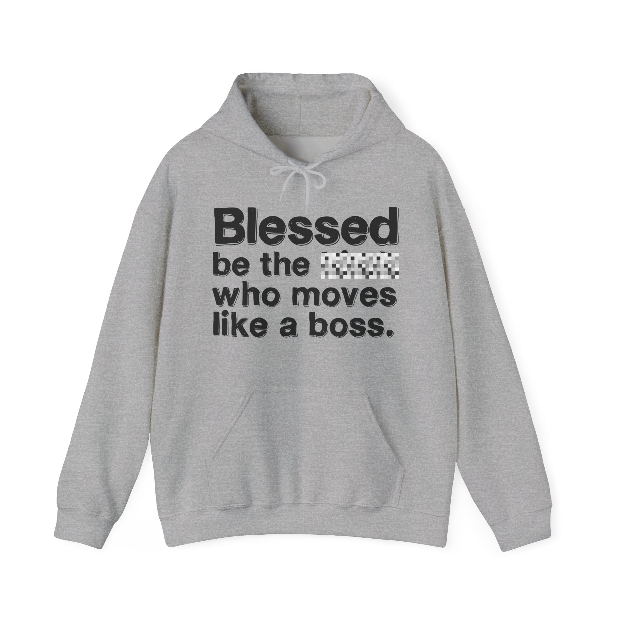Blessed Be The Bitch Who Moves Like A Boss — Funny Inspirational Hoodie